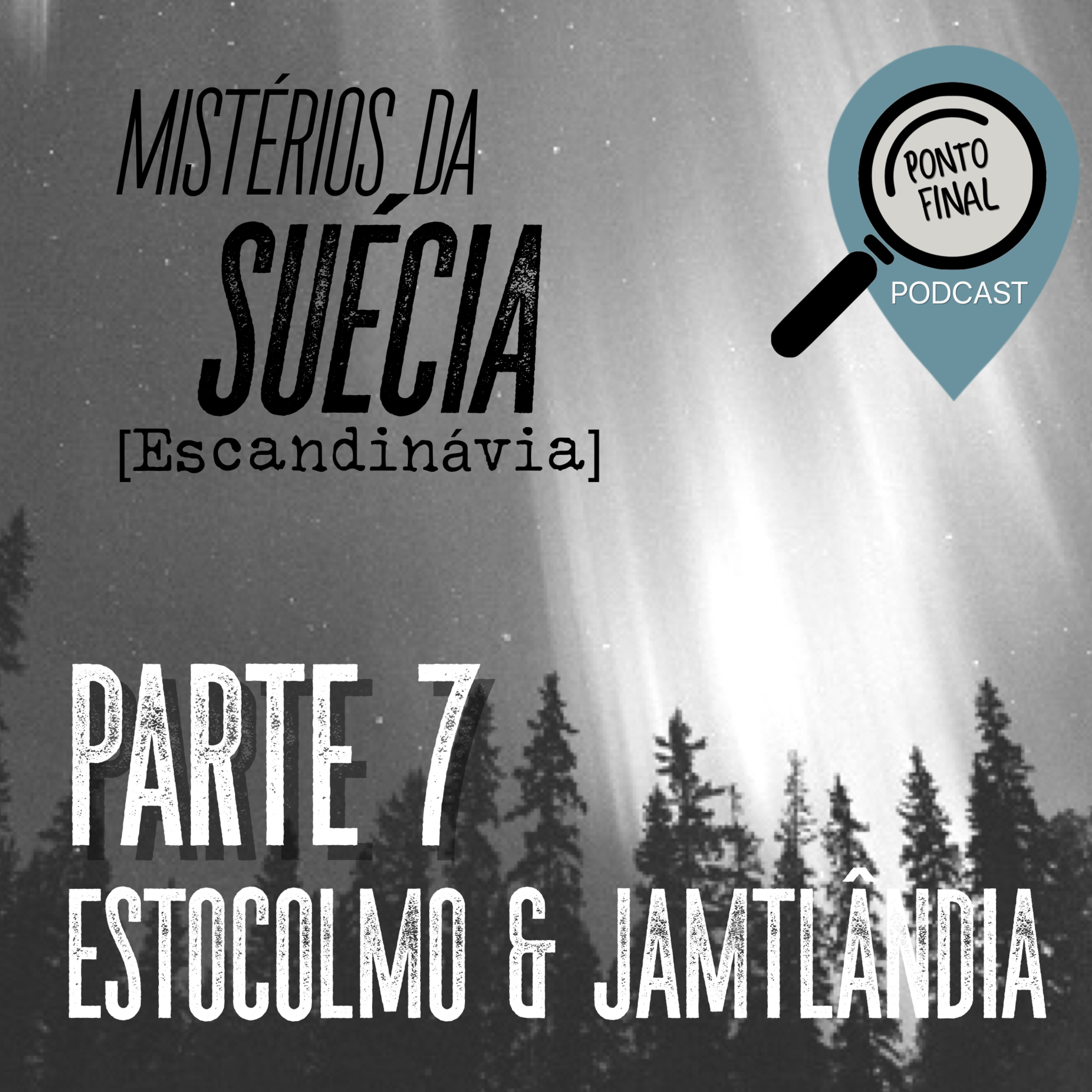 7 - A Origem da Síndrome de Estocolmo e Casa Mal Assombrada na Jamtlandia | Suécia