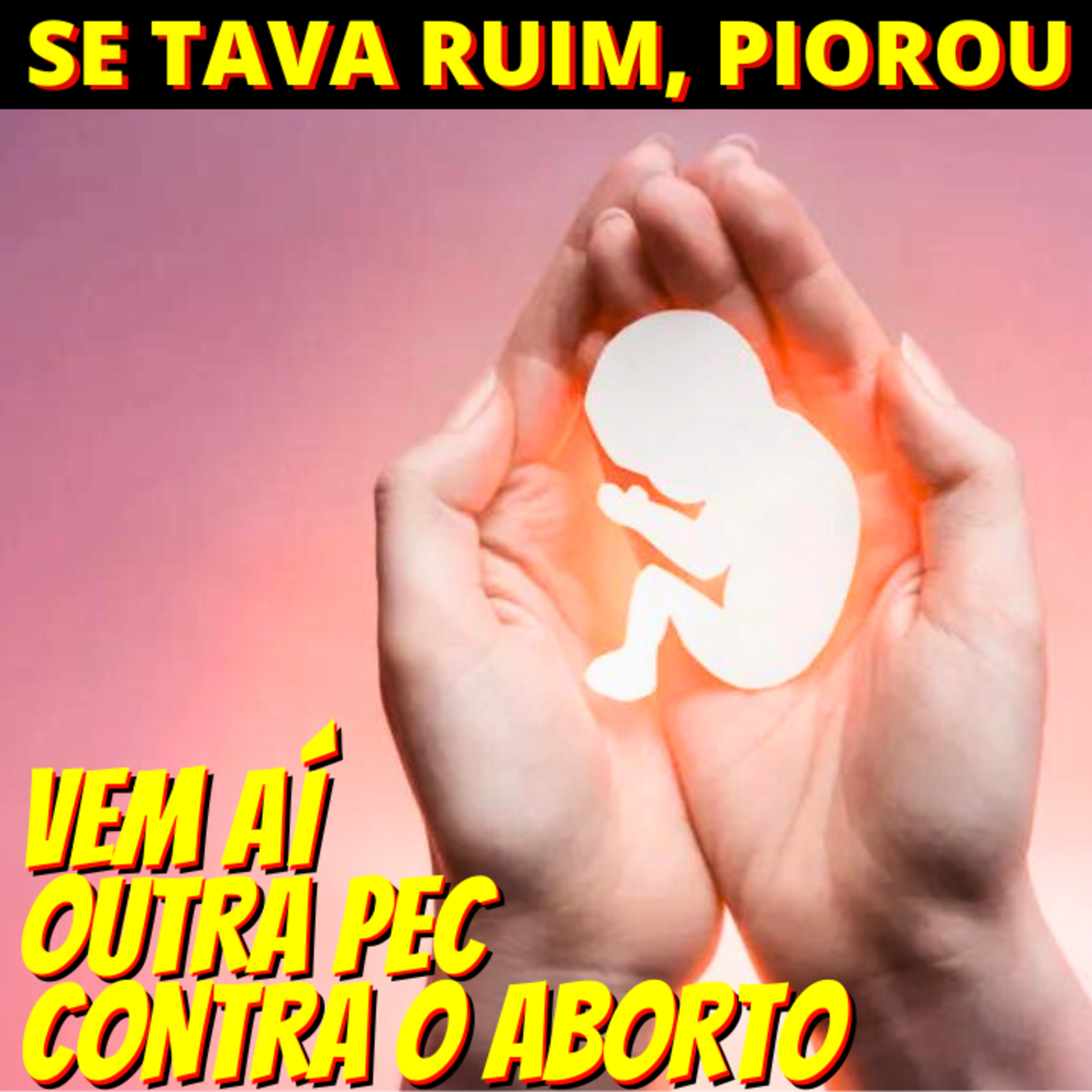 Bolsonarismo vem com outra PEC ainda mais rigorosa contra aborto episode artwork