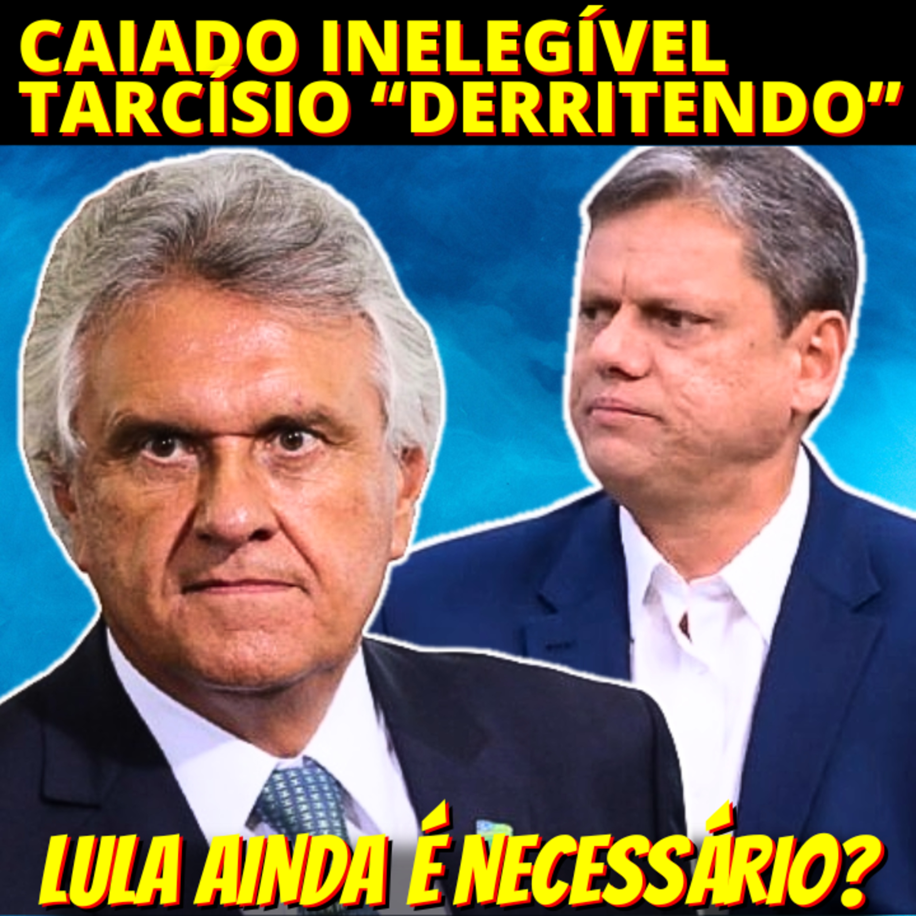 Caiado inelegível, Tarcísio encrencado com a PMSP. Lula ainda precisa ser candidato? episode artwork