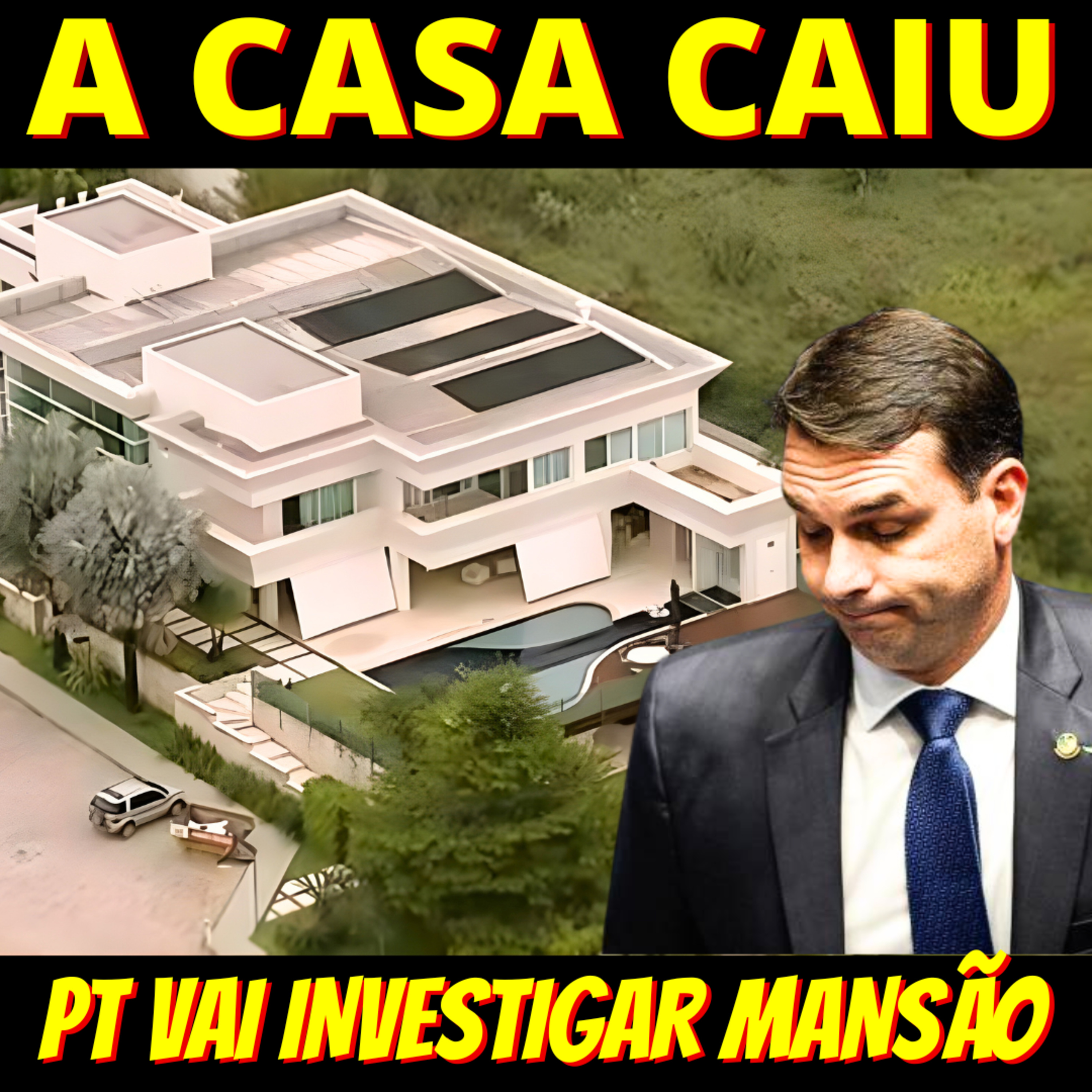 A MANSÃO CAIU - Petistas vão investigar compra de mansão por Flávio Bolsonaro episode artwork