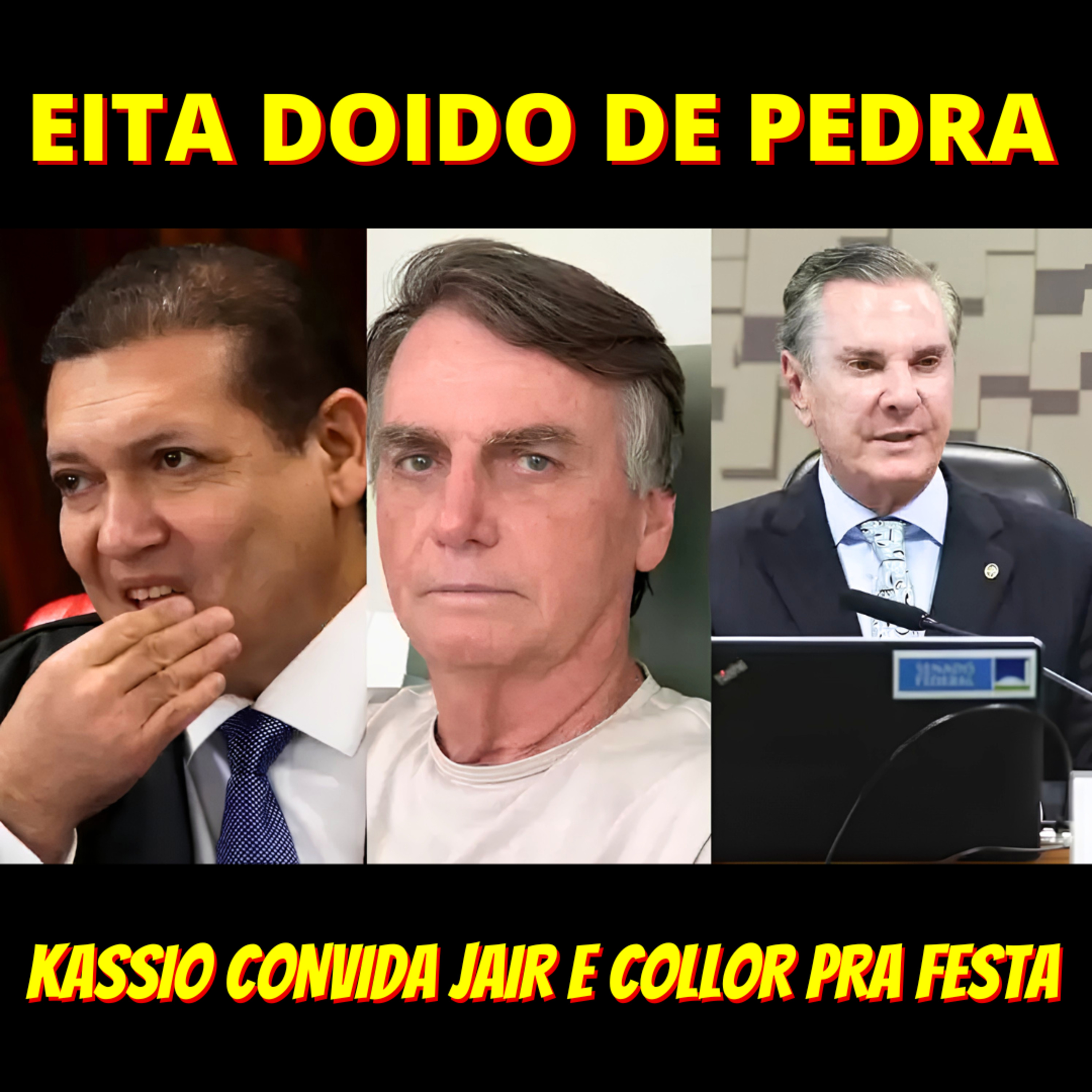 DOIDO DE PEDRA - Kássio Nunes convida os presos Bolsonaro e Collor para festa episode artwork