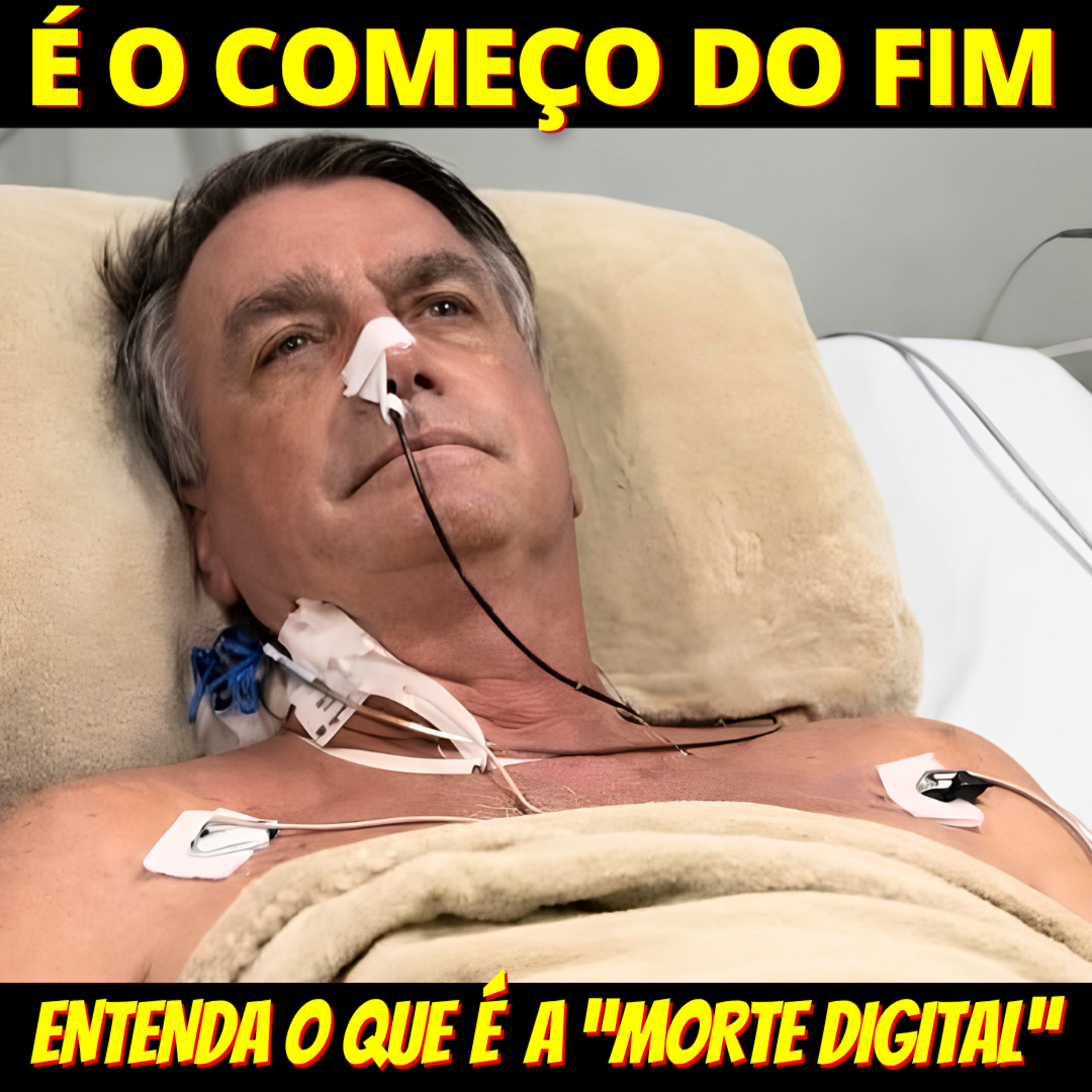 PERTO DO FIM - Entenda o que é o processo de "Morte Digital" que Bolsonaro enfrenta episode artwork