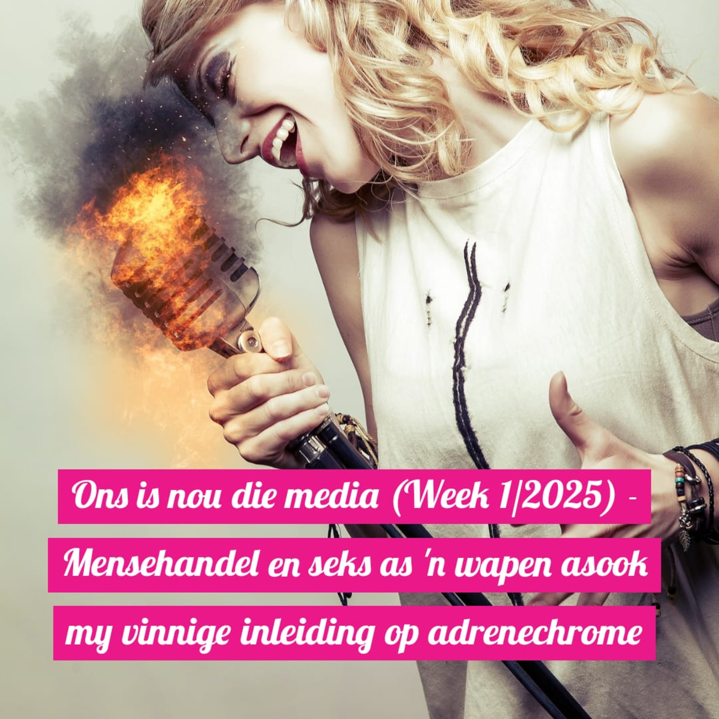 Ons is nou die media (Week 1/2025) - Mensehandel en seks as 'n wapen asook my vinnige inleiding op adrenechrome episode artwork