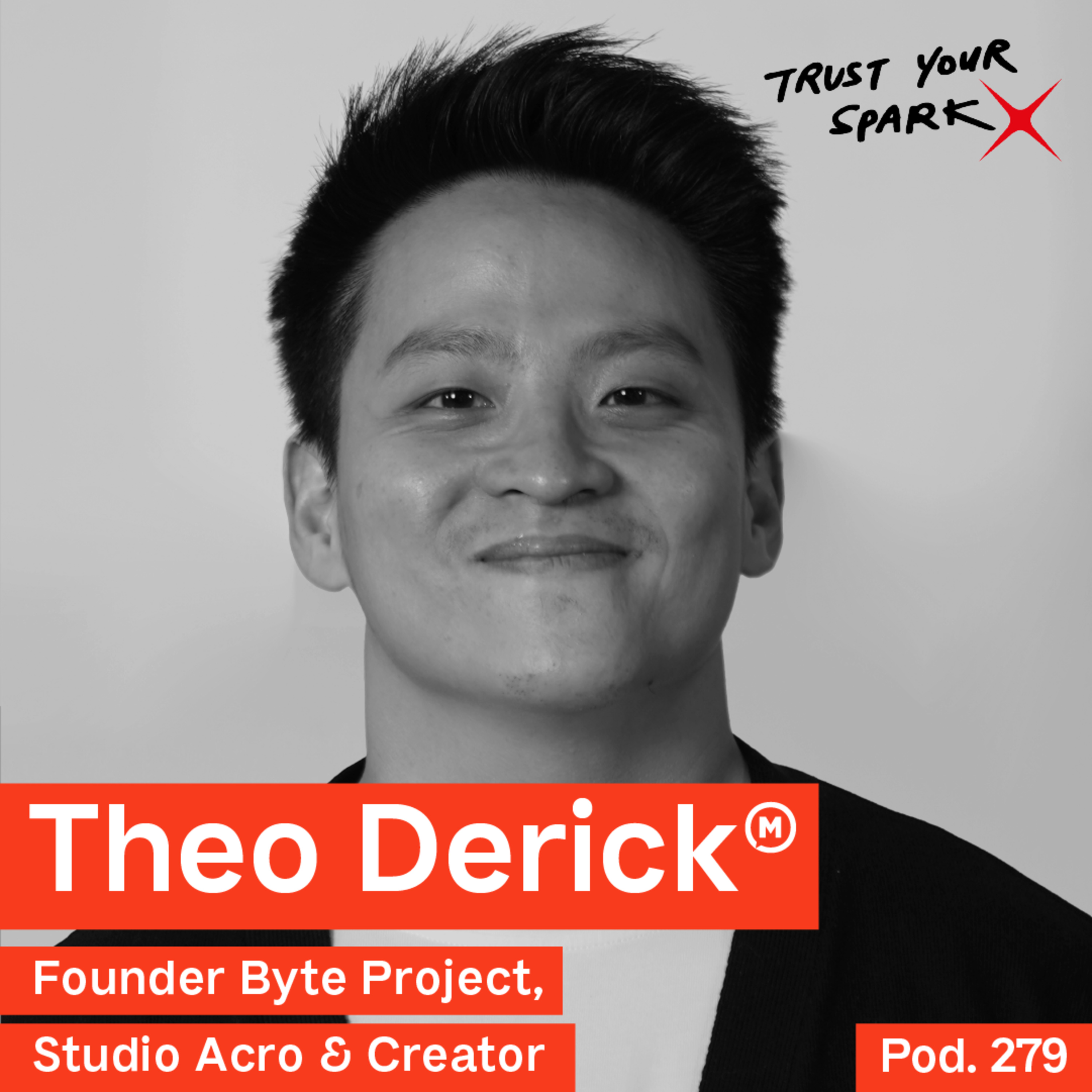 Pod. 279 Theo Derick TALKS ABOUT TRUSTING THE SPARK