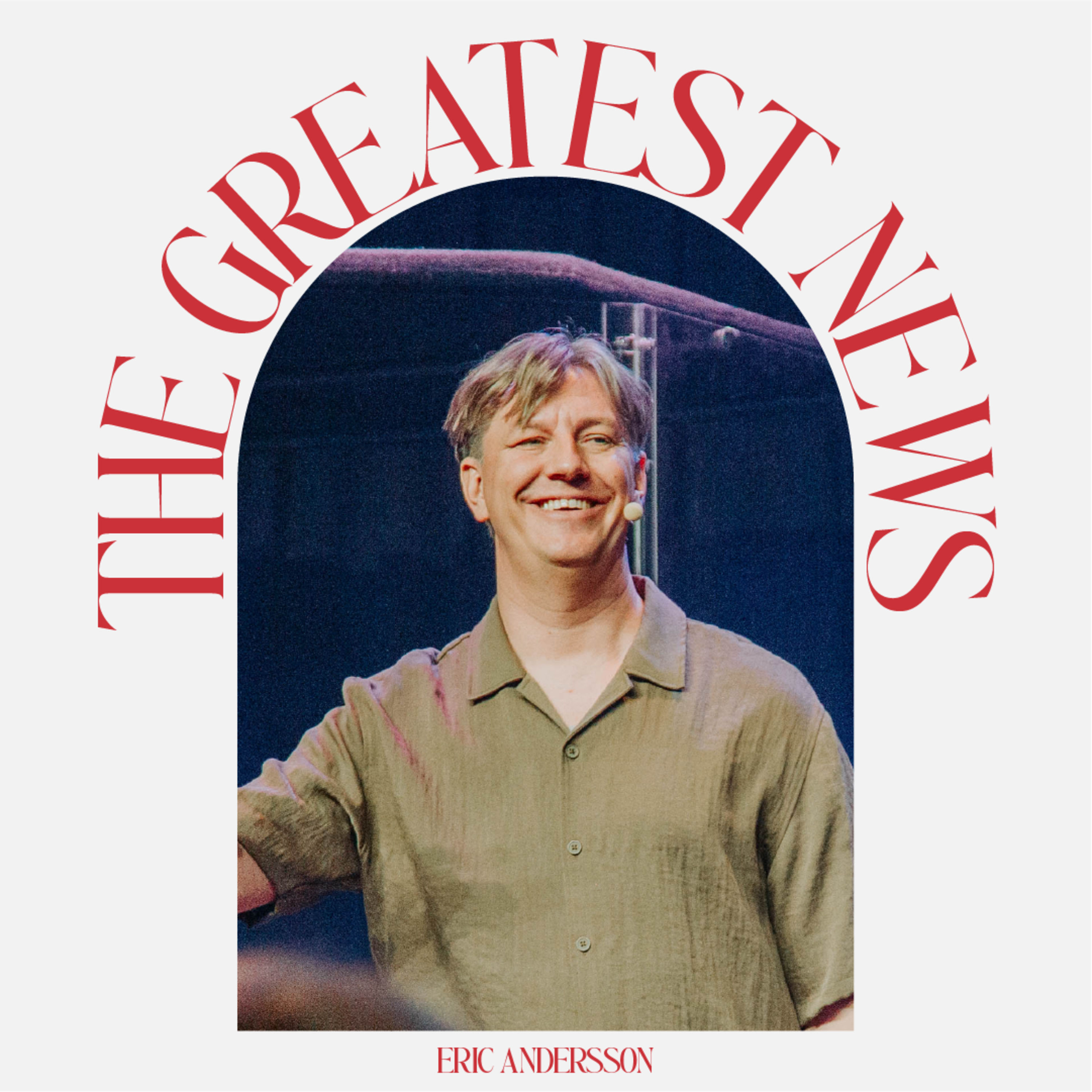 The Greatest News - Eric Andersson episode artwork