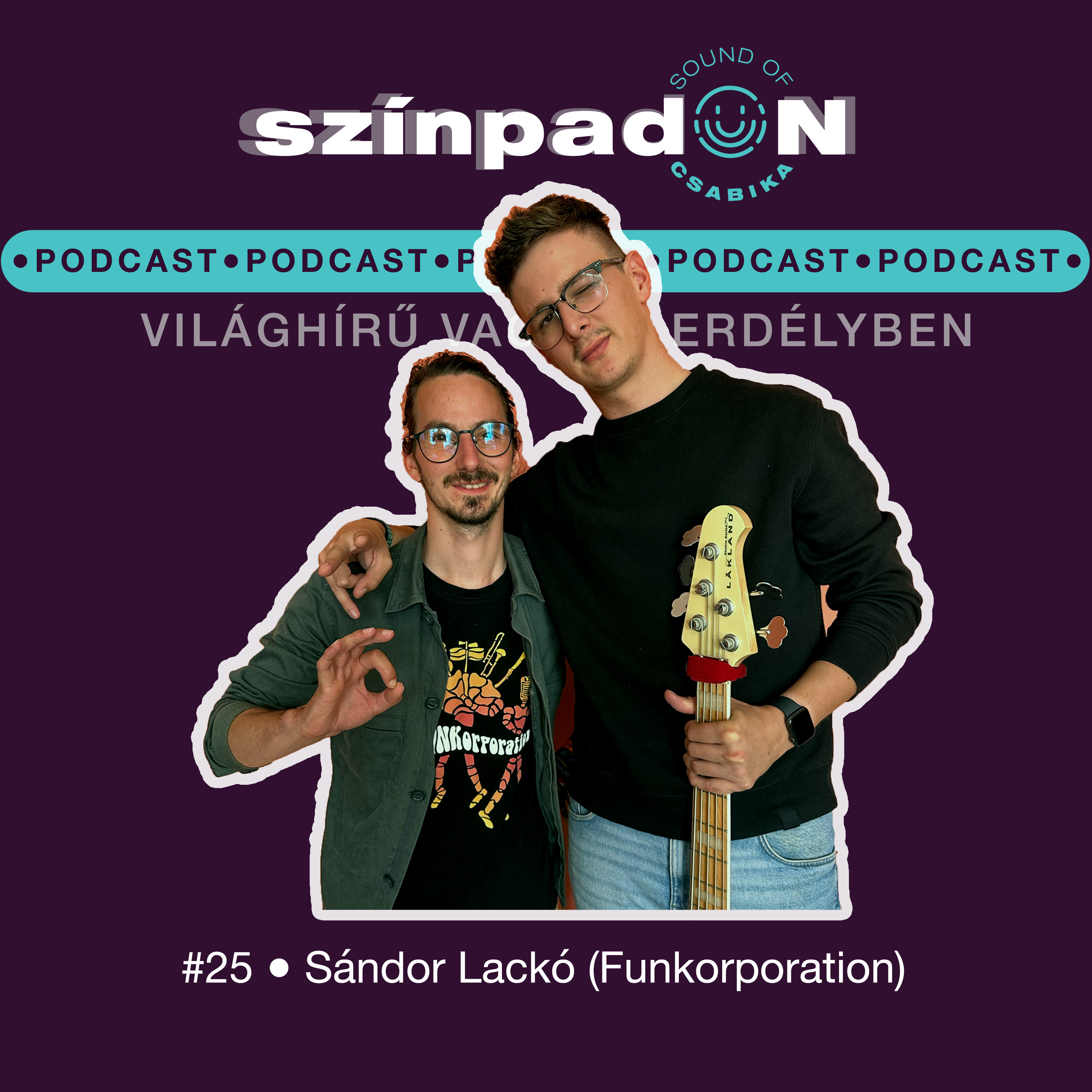#25 • Sándor Lackó (Funkorporation, Eztán) - Világhírű vagyok Erdélyben episode artwork
