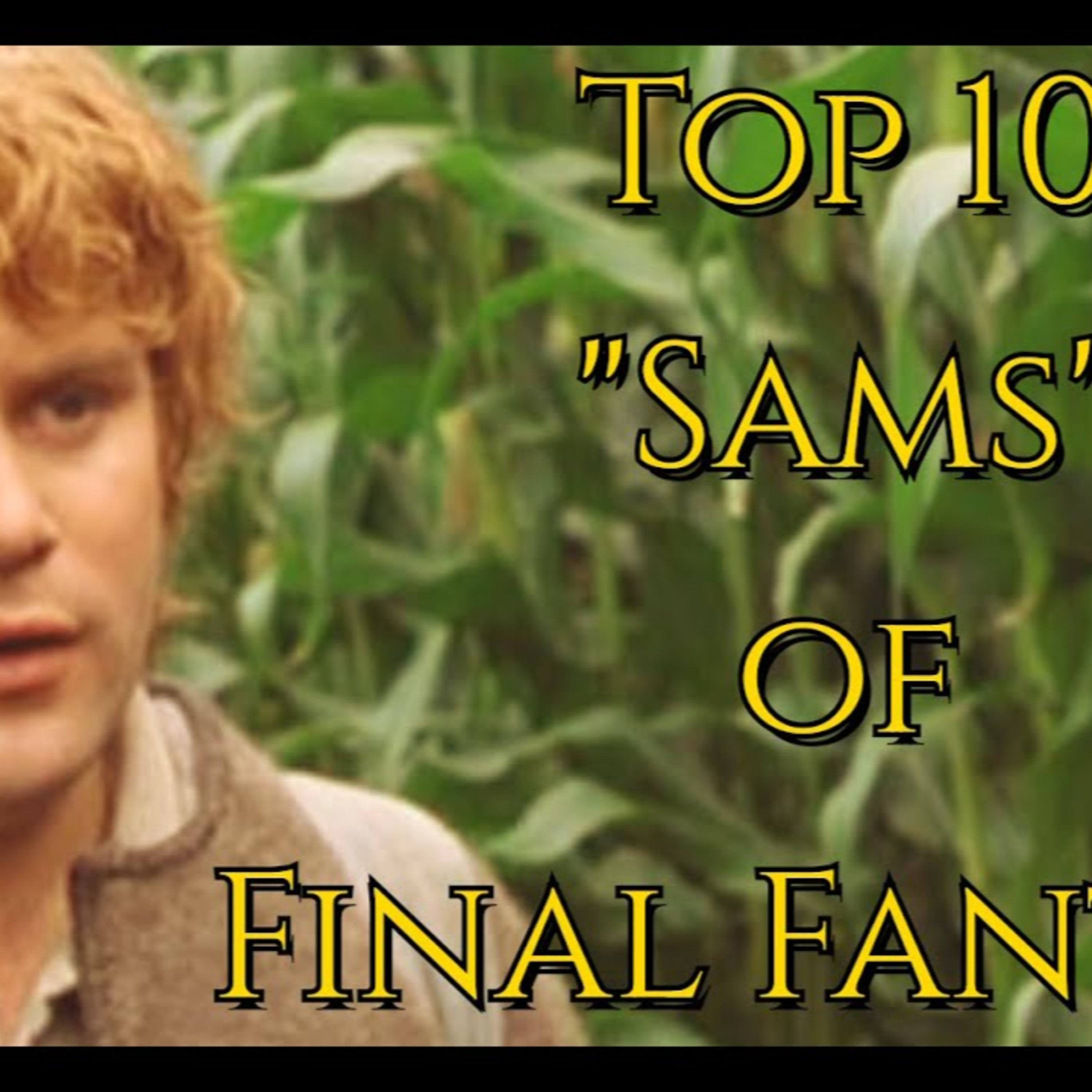 Top 10 Samwise Gamgees of Final Fantasy episode artwork