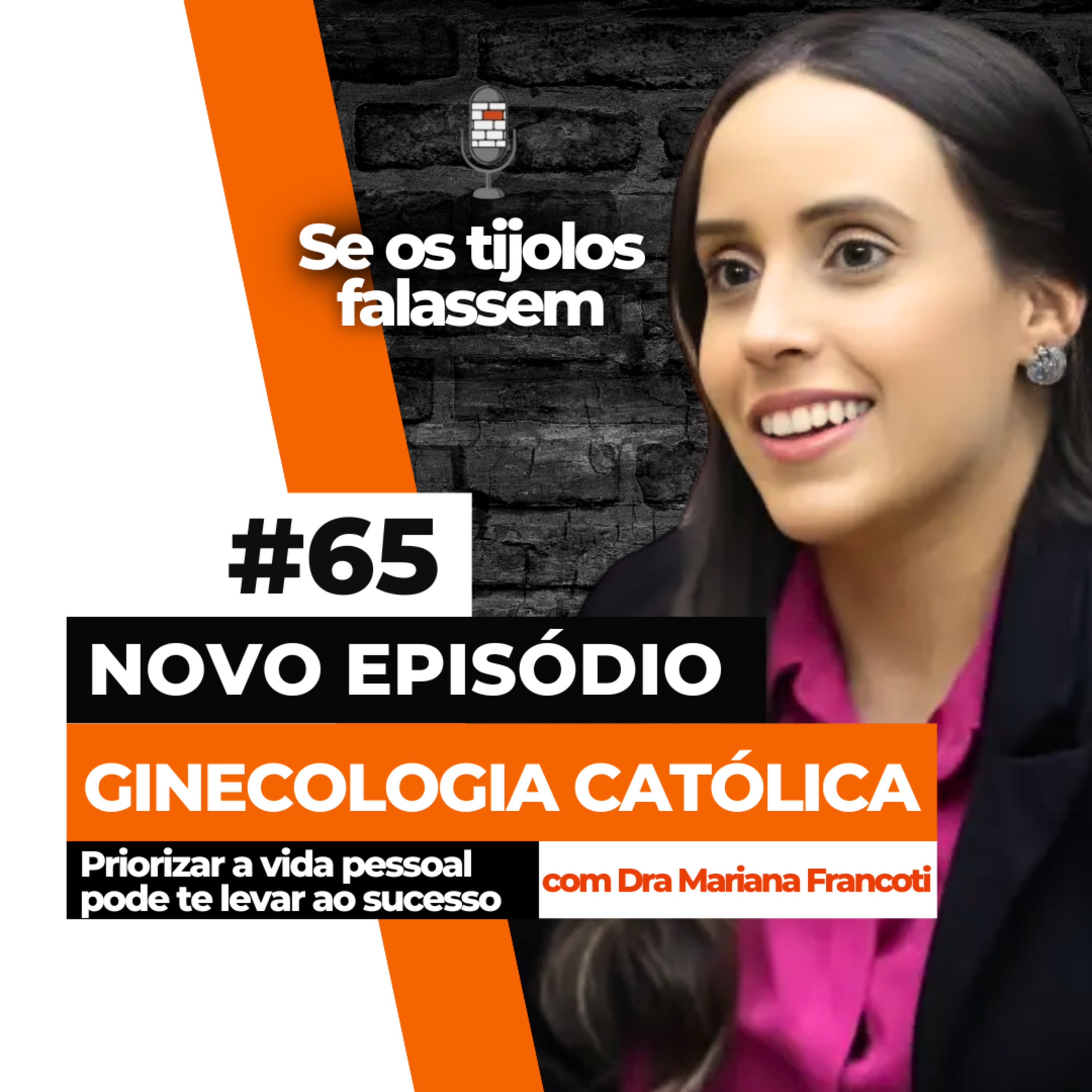 #STF 65: GINECOLOGIA CATÓLICA: Priorizar a vida pessoal pode te levar ao sucesso com - Dra Mariana Francoti episode artwork