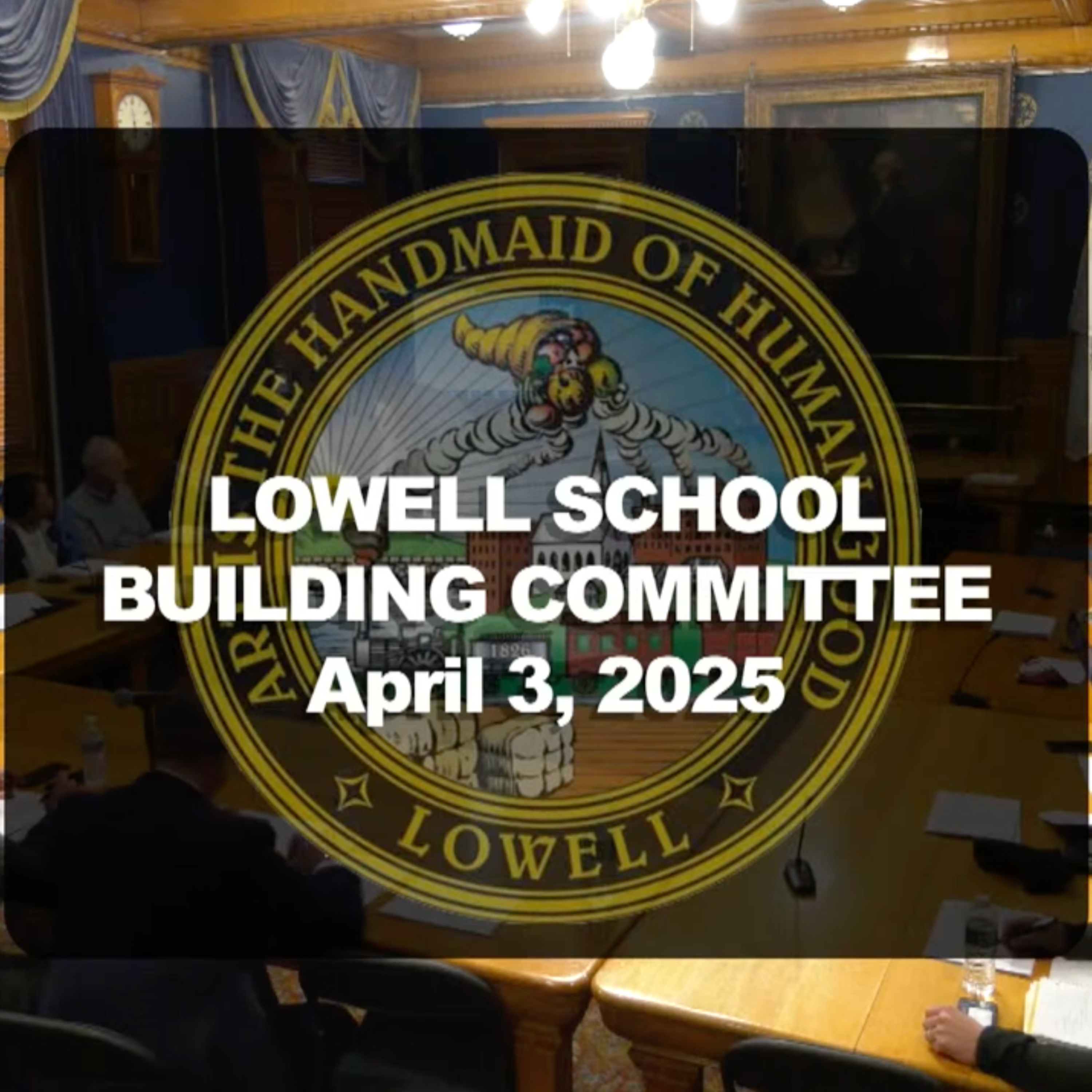 Lowell School Building Committee - April 03, 2025 episode artwork