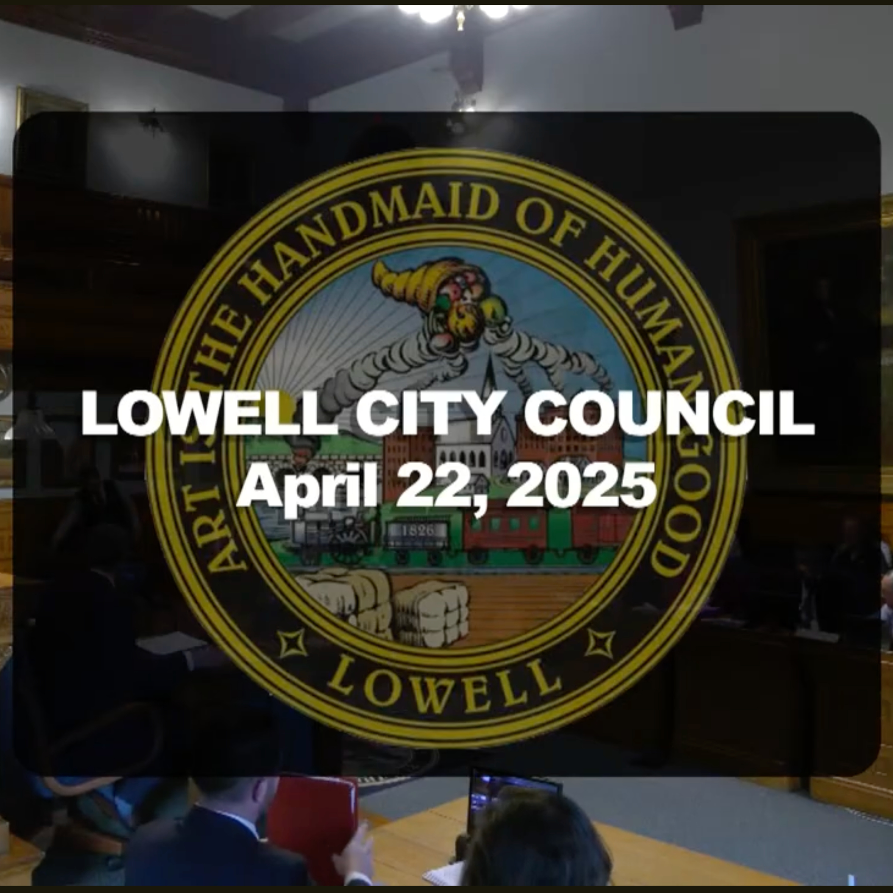 Lowell City Council - April 22, 2025 episode artwork