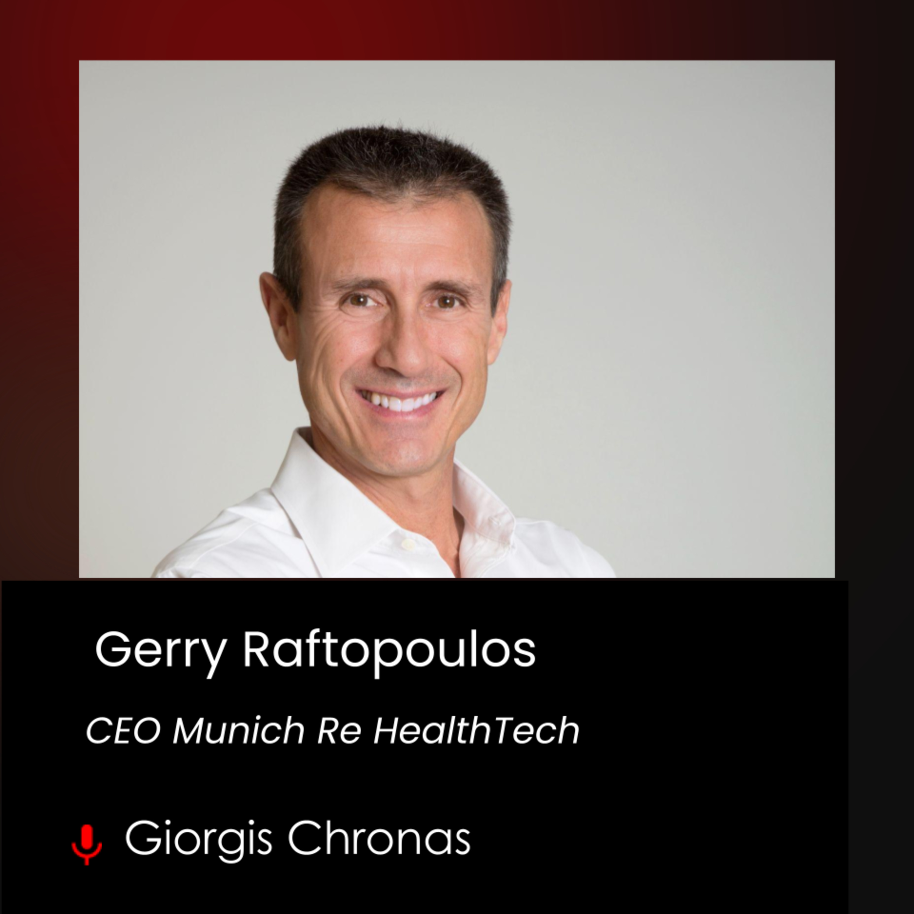 #84 Gerry Raftopoulos, CEO Munich Re HealthTech, talks with Yiorgis Chronas about the company's innovative health insurance solutions and how new tech tools can benefit the healthcare field. episode artwork
