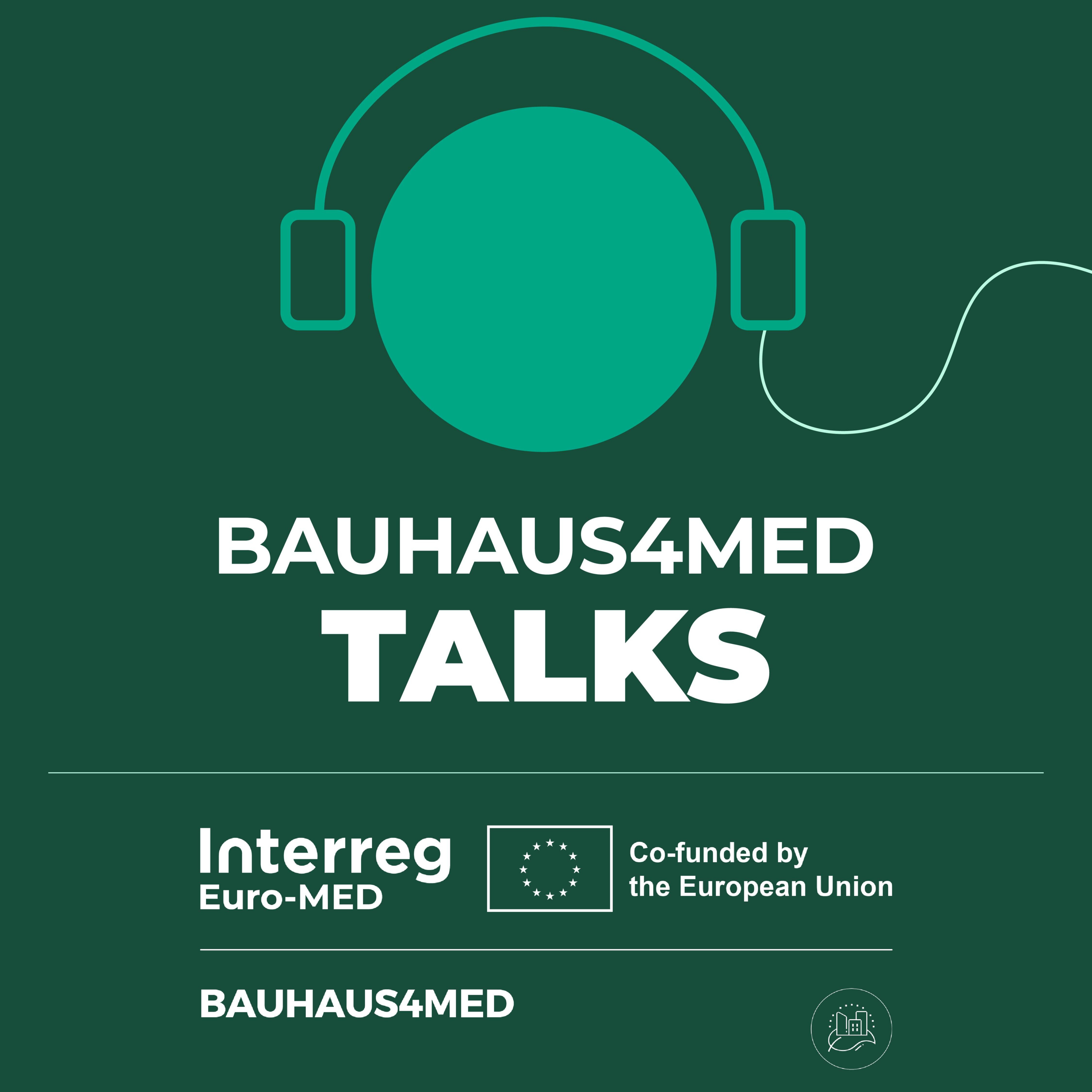 BAUHAUS4MED Talks #3 - Reimagining Public Space in the Mediterranean through Sustainable Landscape Architecture and Beauty as a Tool for Emotional Resilience episode artwork