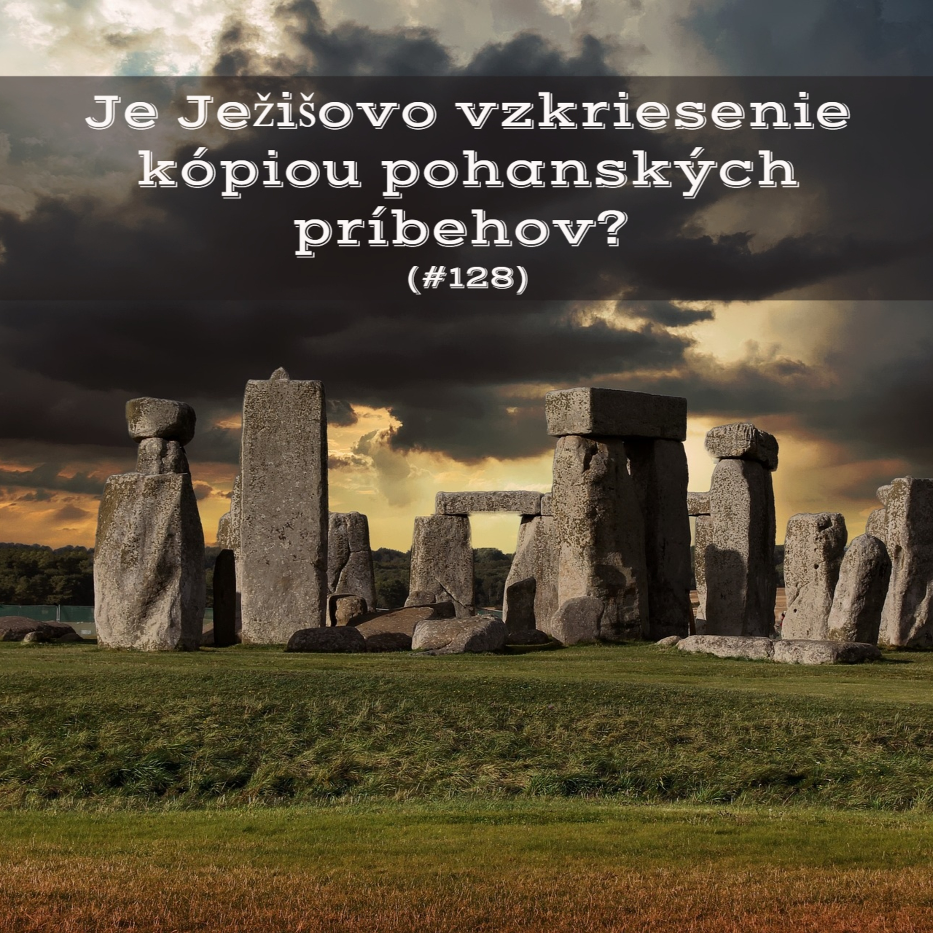 #128 - Je Ježišovo vzkriesenie kópiou pohanských príbehov?