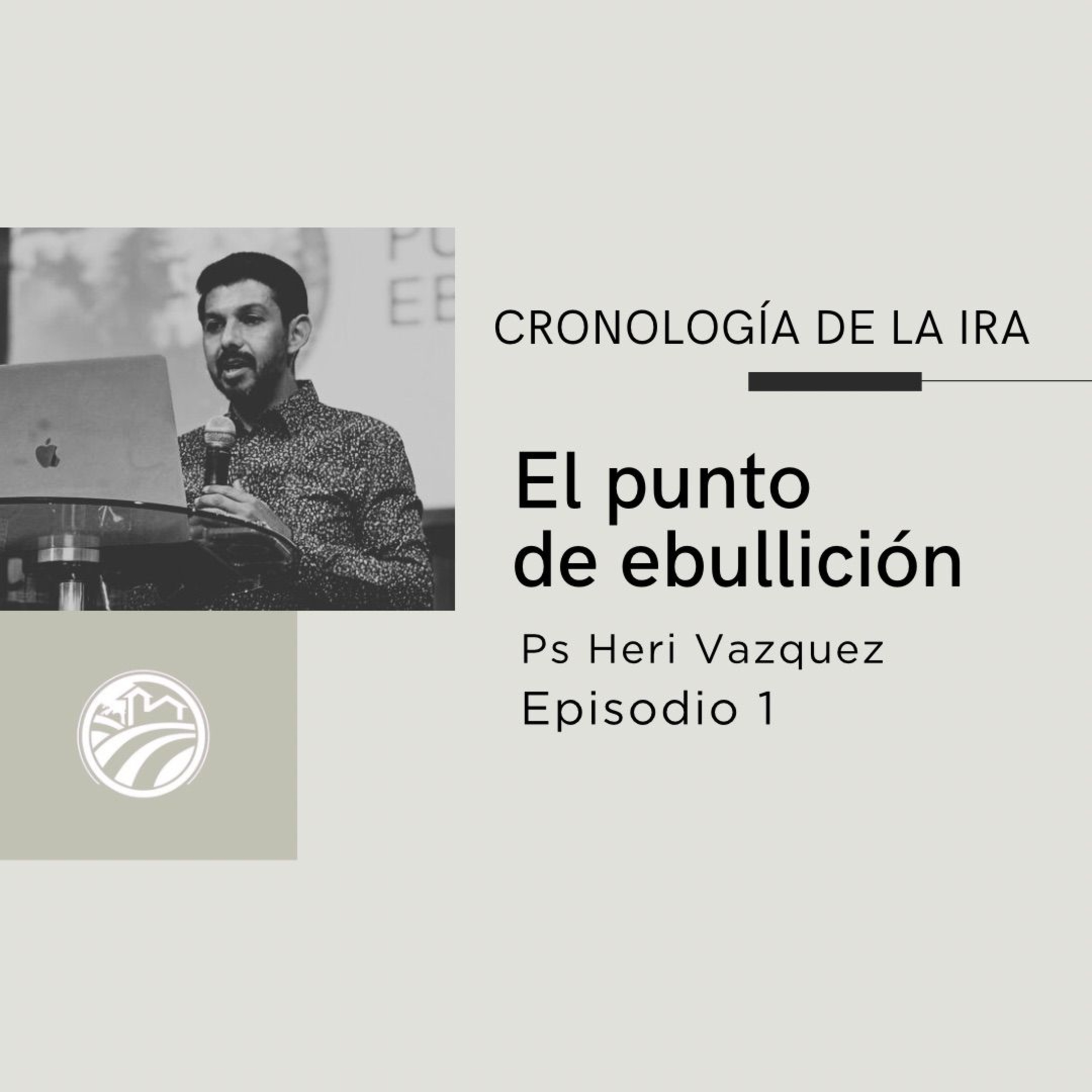 Cronología De La Ira #01 - El Punto De Ebullición | Ps. Heri Vázquez episode artwork