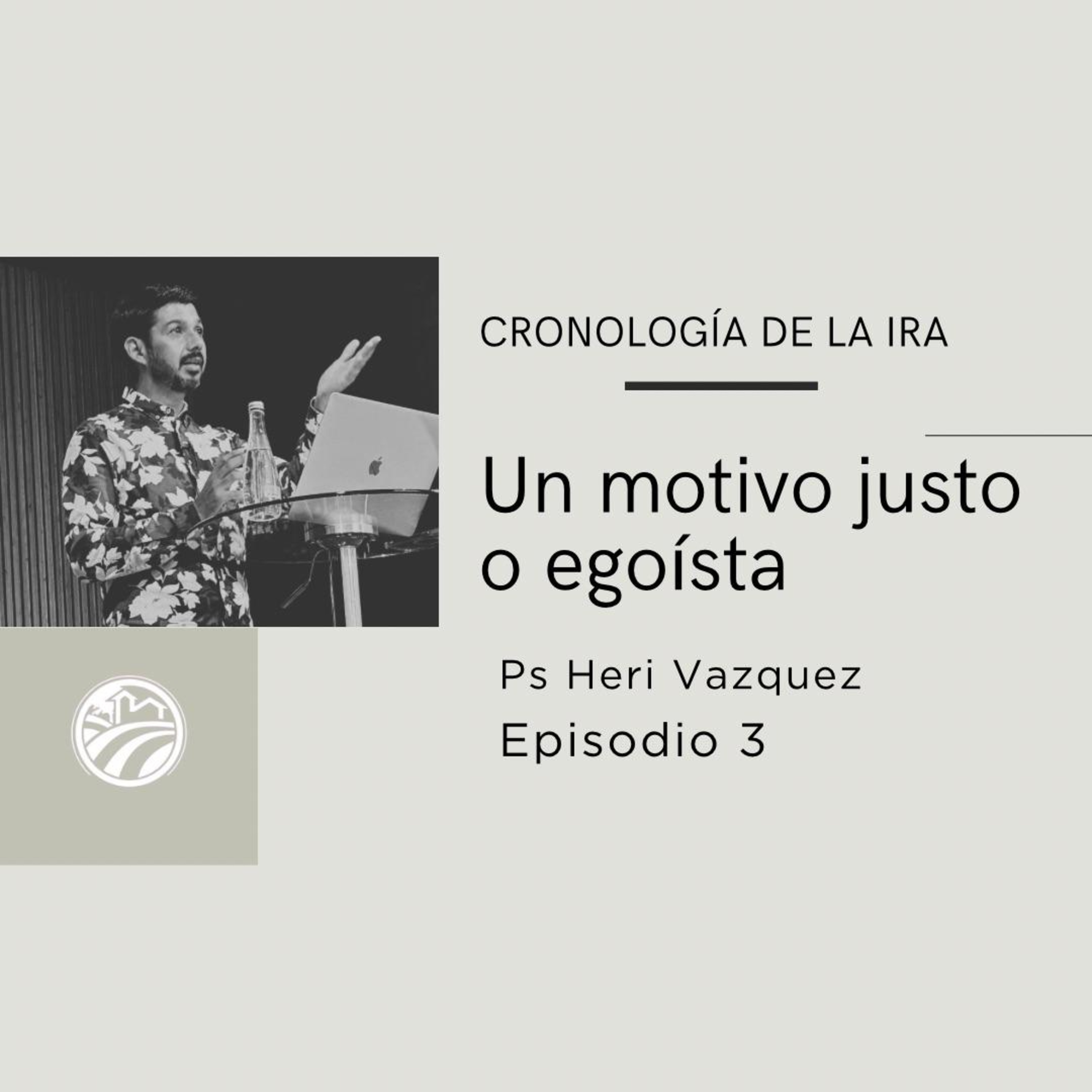 Cronología De La Ira #03 - Un Motivo Justo O Egoísta | Ps. Heri Vázquez episode artwork