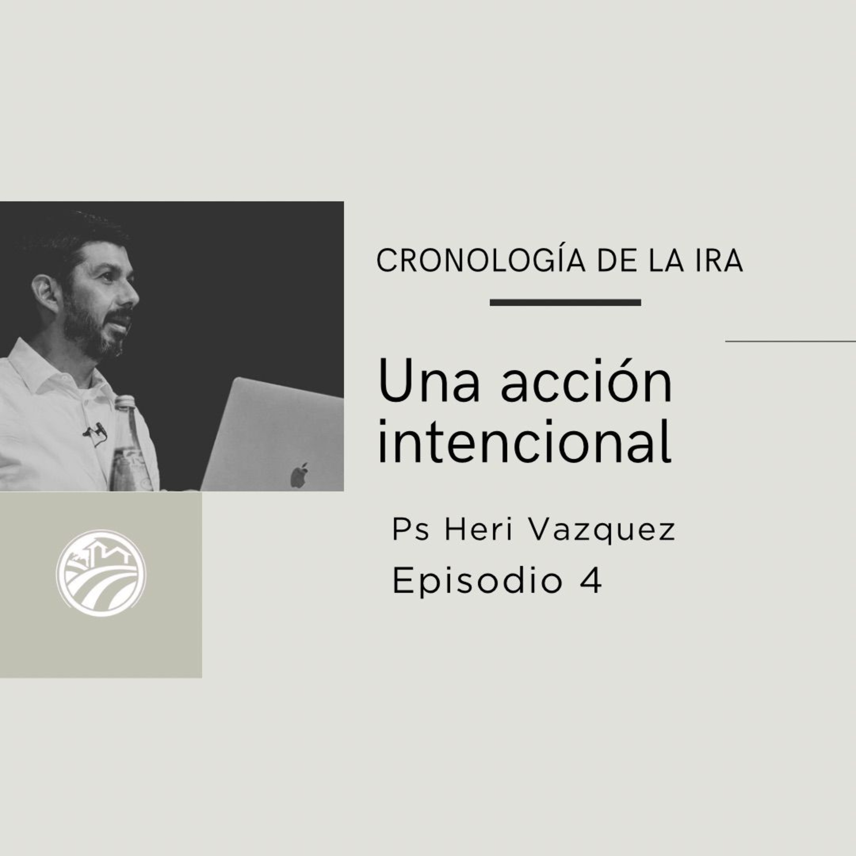Cronología De La Ira #04 - Una Acción Intencional | Ps. Heri Vázquez episode artwork