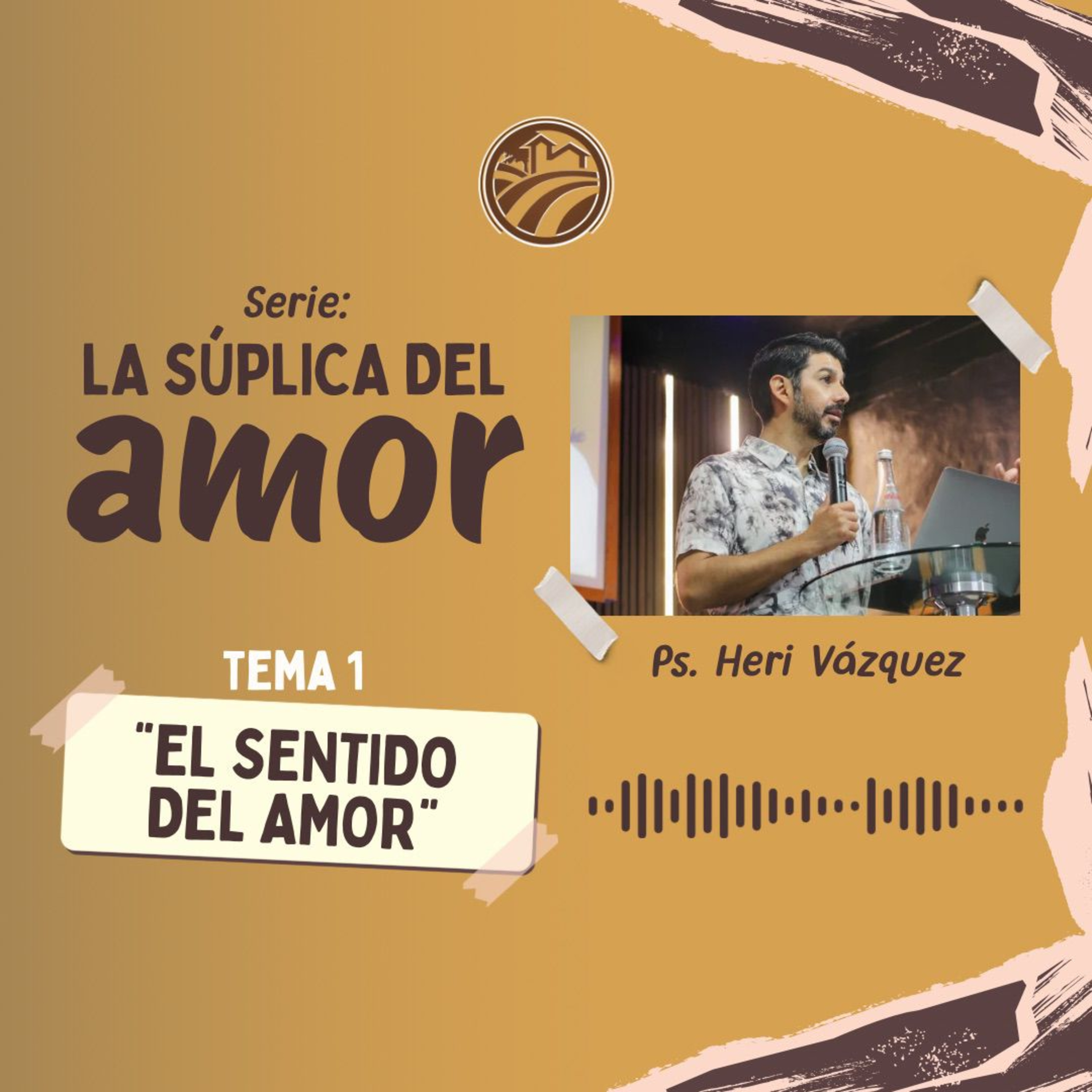 La Súplica Del Amor #01 - El Sentido Del Amor | Ps. Heri Vázquez episode artwork