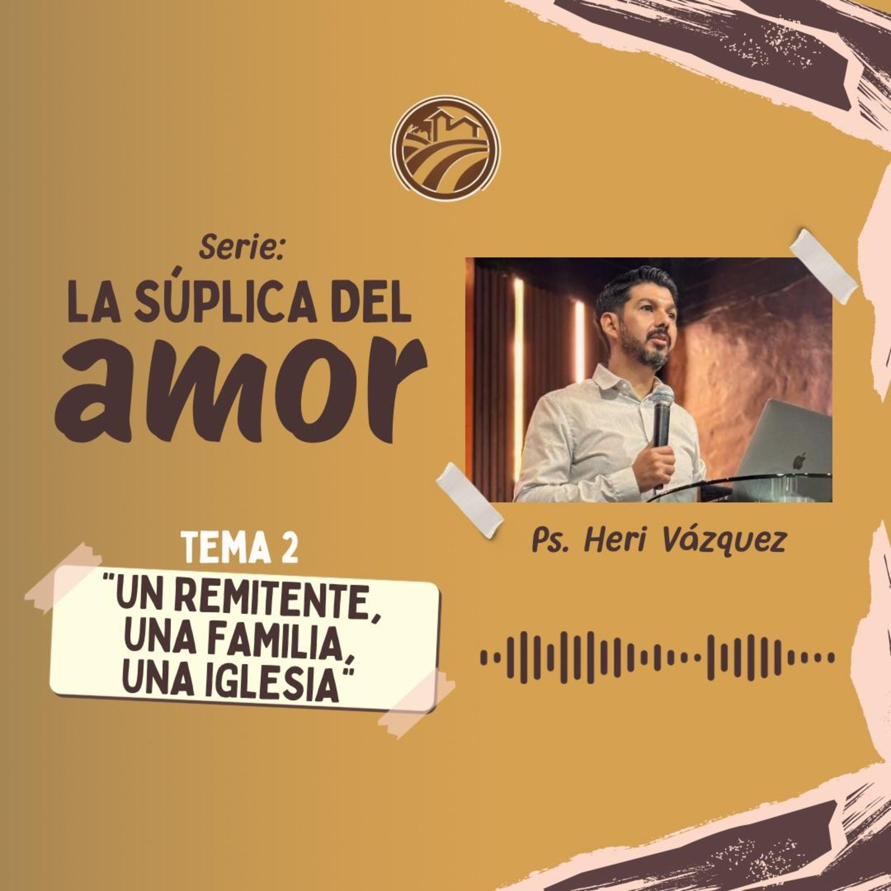 La Súplica Del Amor #02 - "Un Remitente, Una Familia, Una Iglesia" | Ps. Heri Vázquez episode artwork