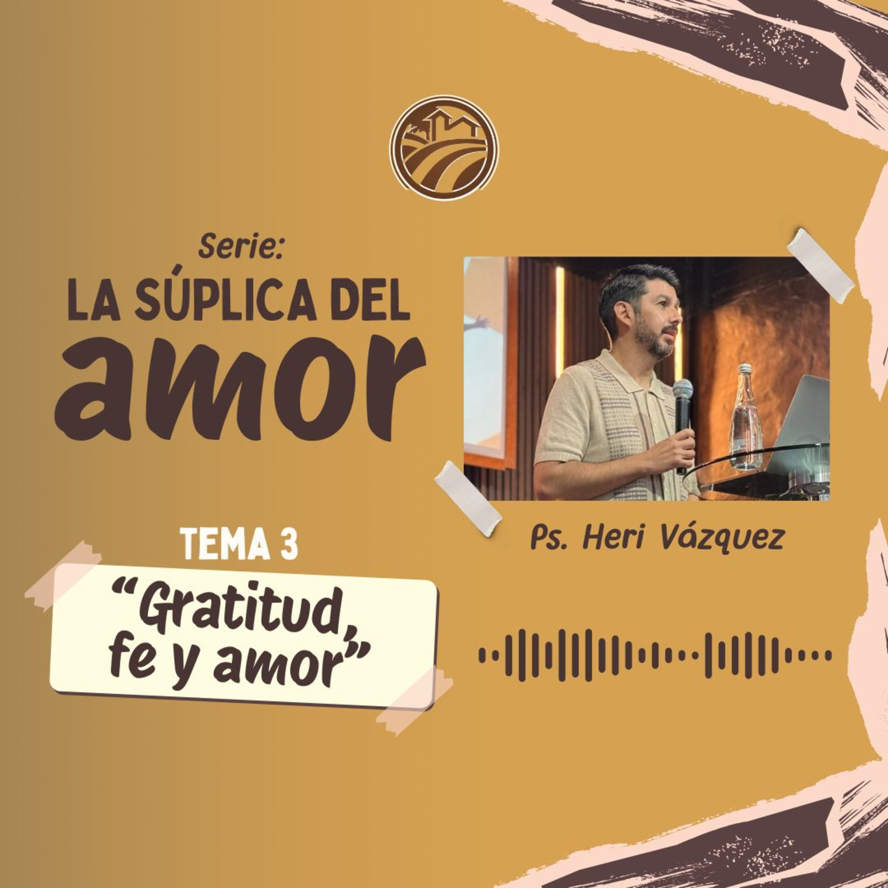 La Súplica Del Amor #03 - Gratitud, Fe Y Amor | Ps. Heri Vázquez episode artwork