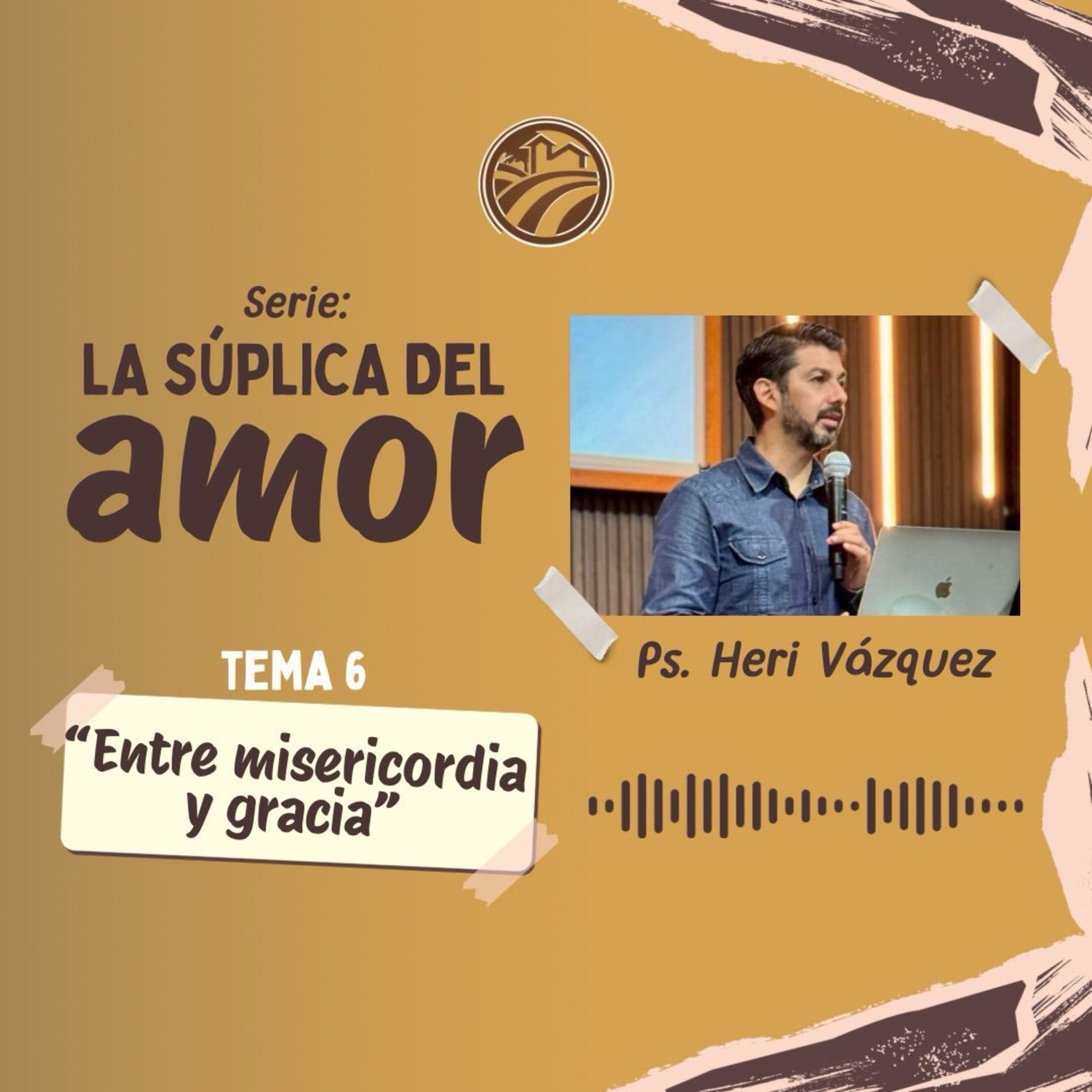 La Súplica Del Amor #06 - Entre Misericordia Y Gracia | Ps. Heri Vázquez episode artwork