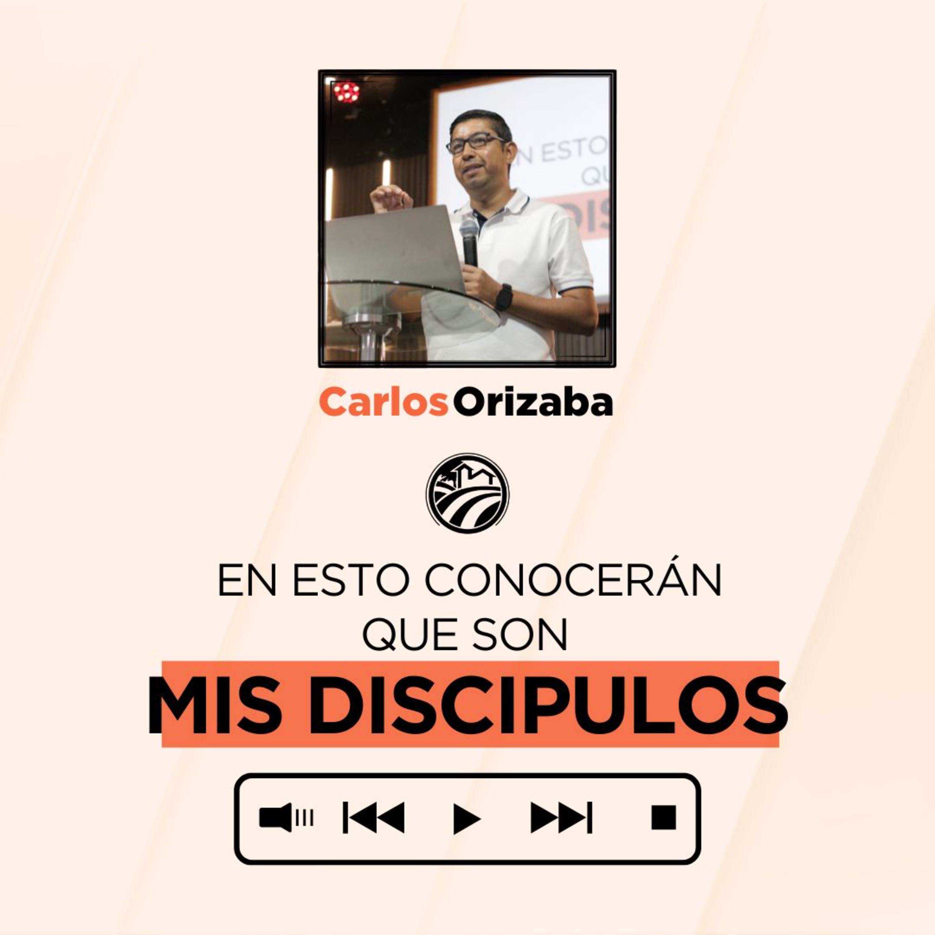 En esto conocerán que son Mis Discípulos - Carlos Orizaba episode artwork