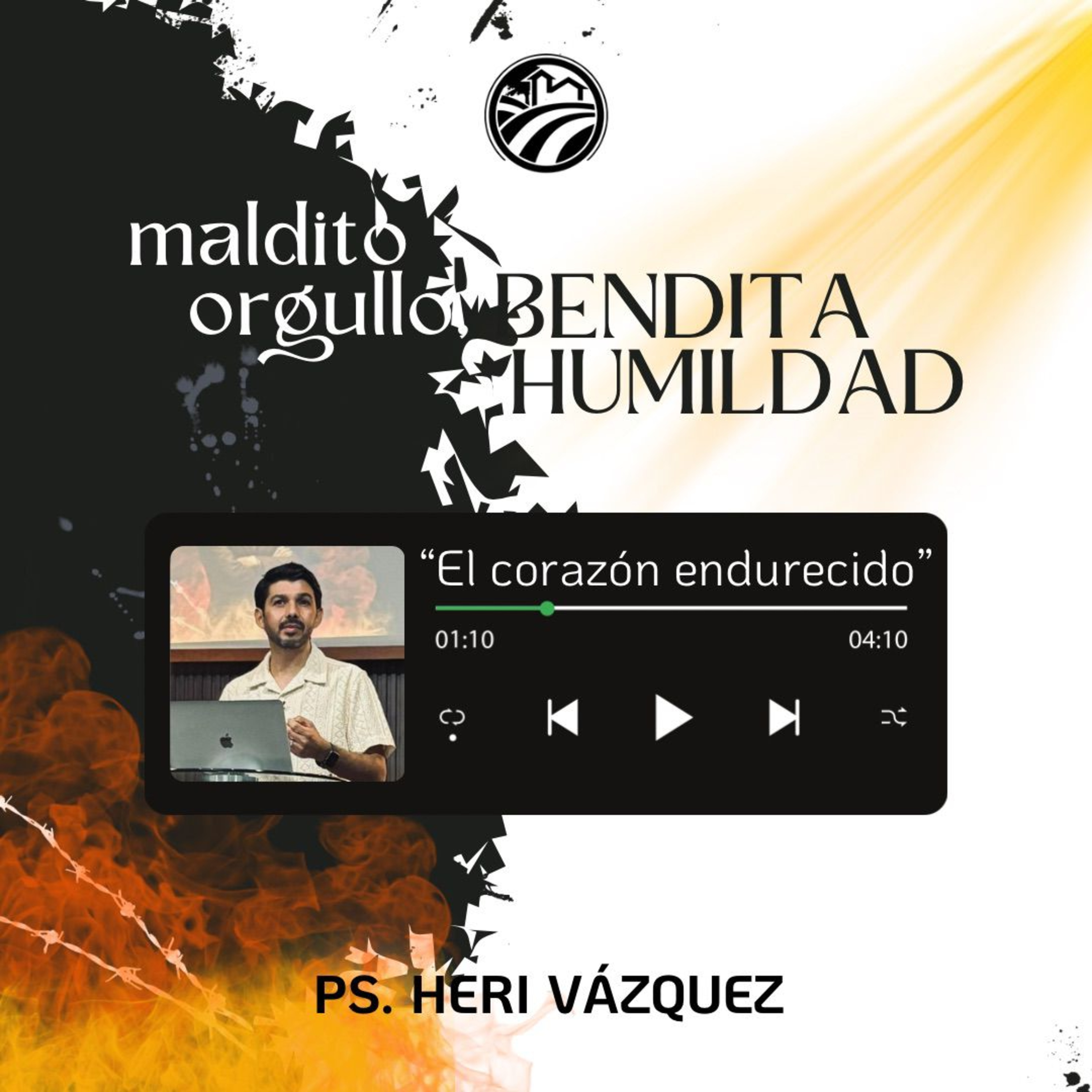 Maldito Orgullo, Bendita Humildad #04 - El Corazón Endurecido | Ps. Heri Vázquez episode artwork