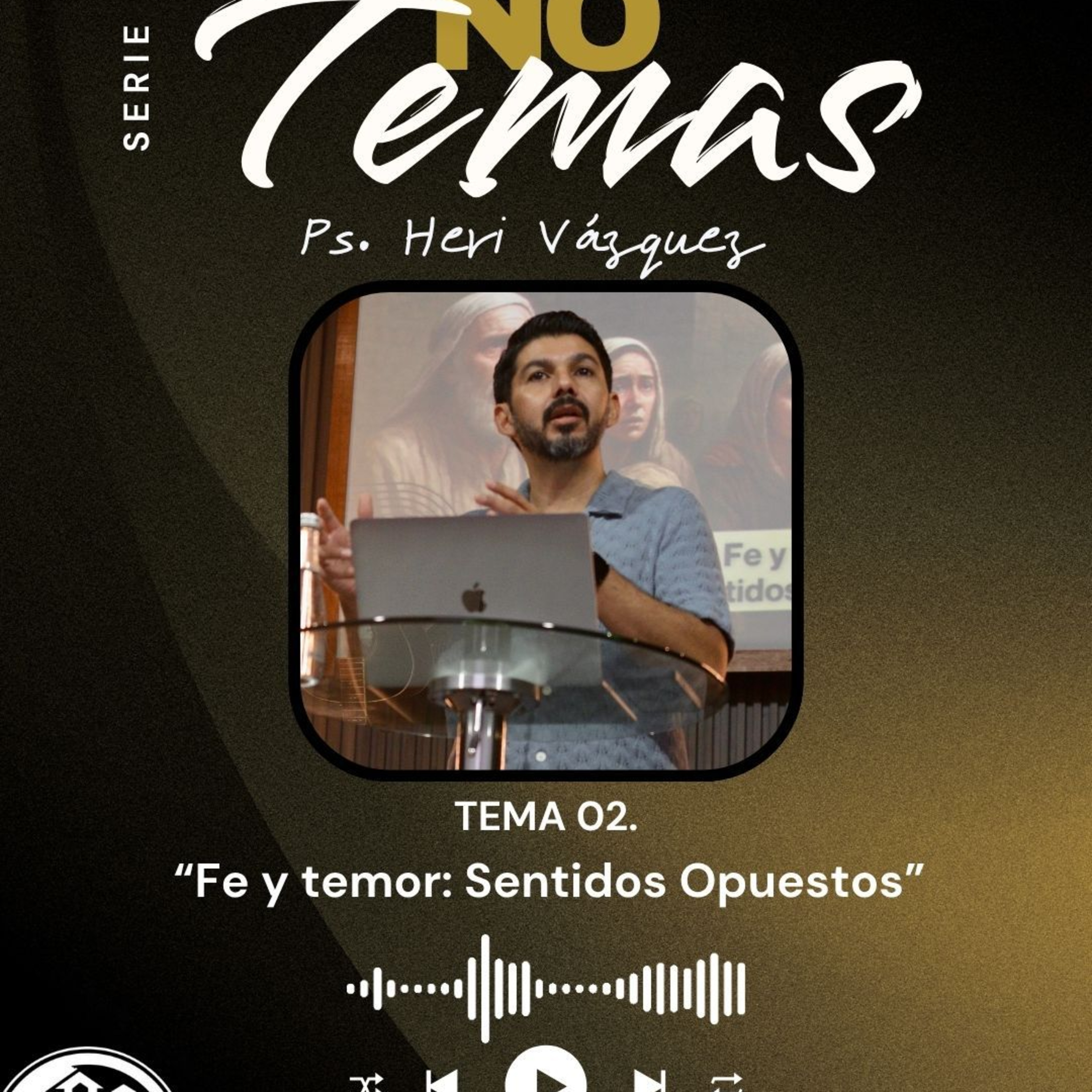 No Temas #02 - Fe Y Temor: Sentidos Opuestos | Ps. Heri Vázquez episode artwork