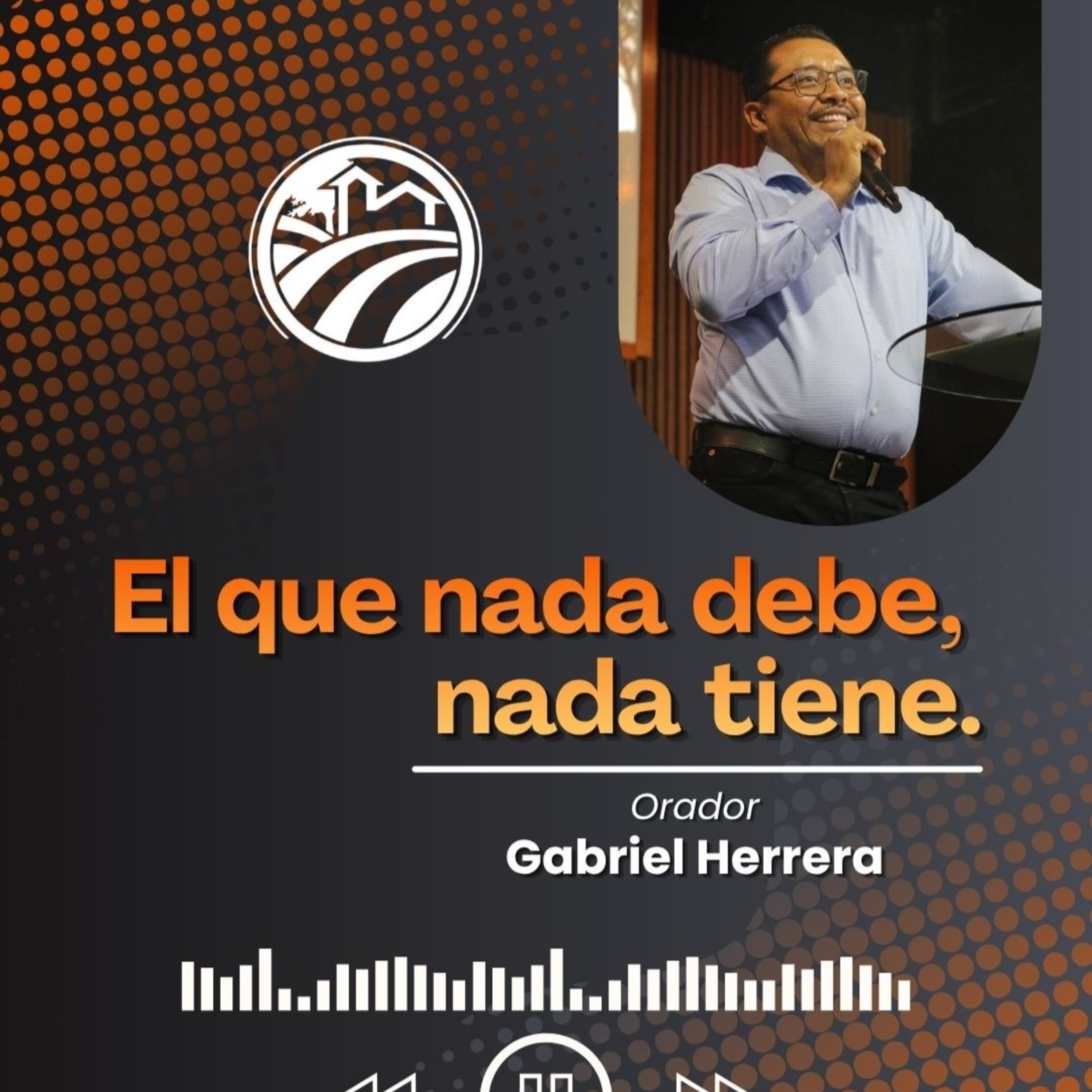 Mensaje Especial - El Que Nada Debe, Nada Tiene | Gabriel Herrera episode artwork