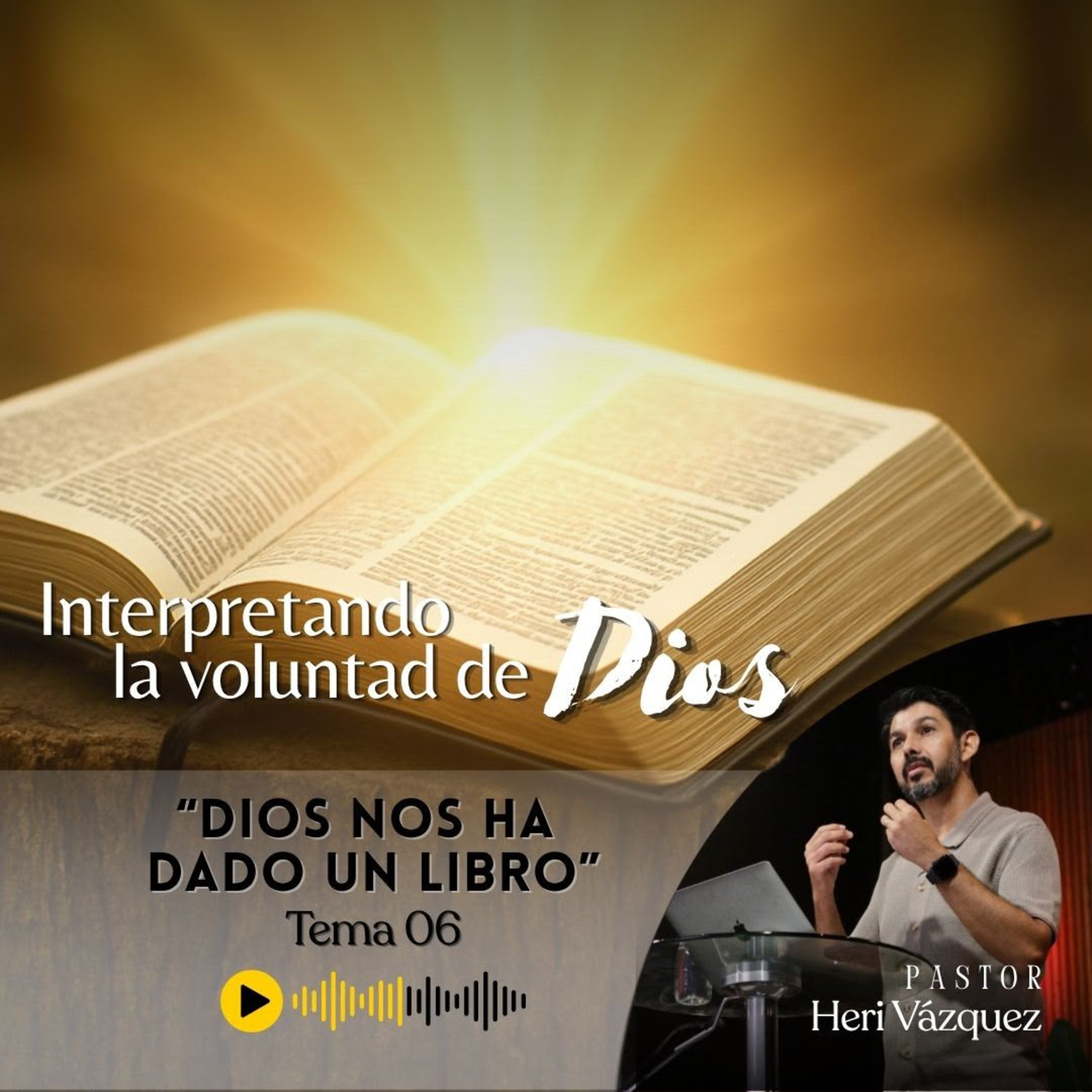 Interpretando La Voluntad De Dios #06 - Dios Nos Ha Dado Un Libro | Ps. Heri Vázquez episode artwork