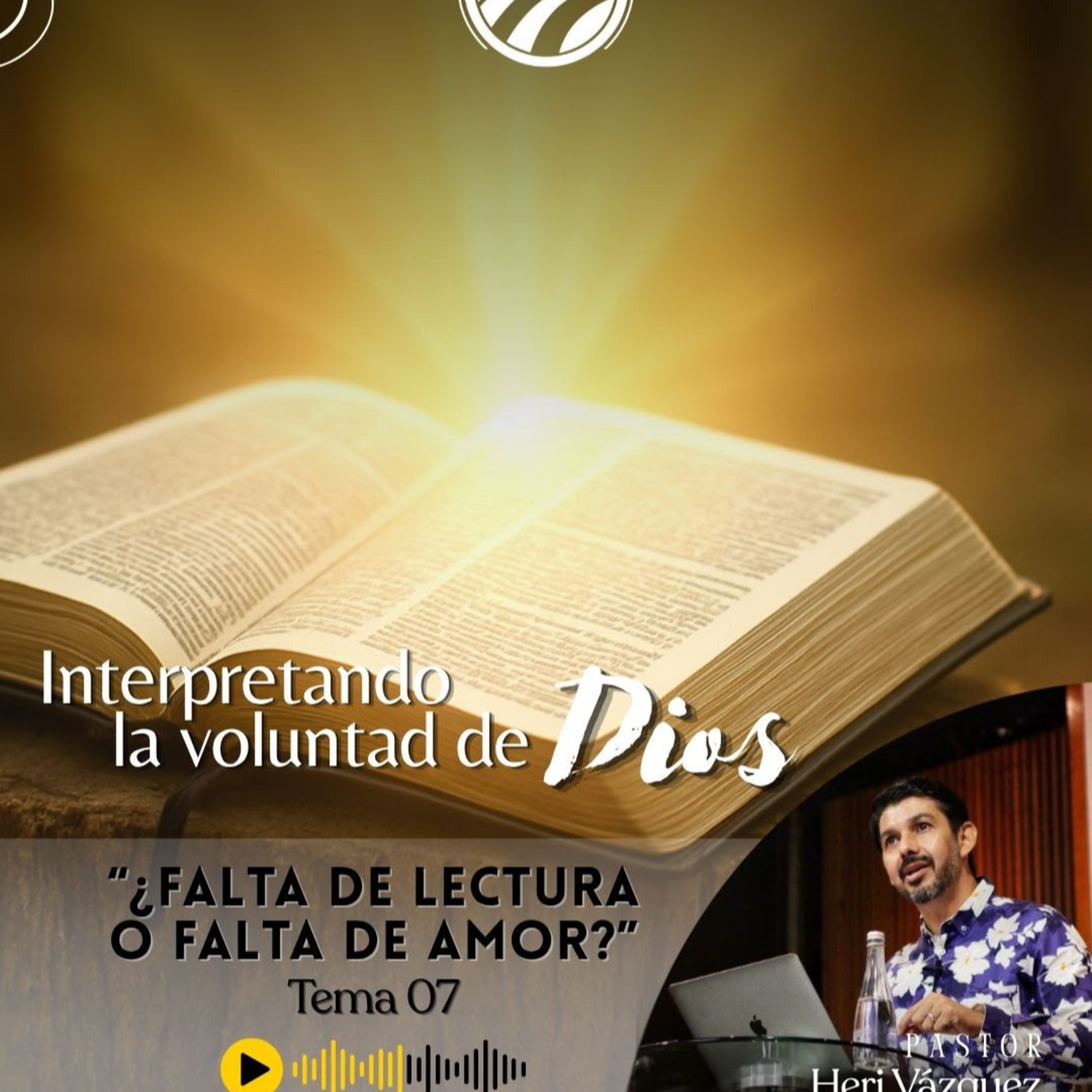 Interpretando La Voluntad De Dios #07 - ¿Falta De Lectura O Falta De Amor? | Ps. Heri Vázquez episode artwork