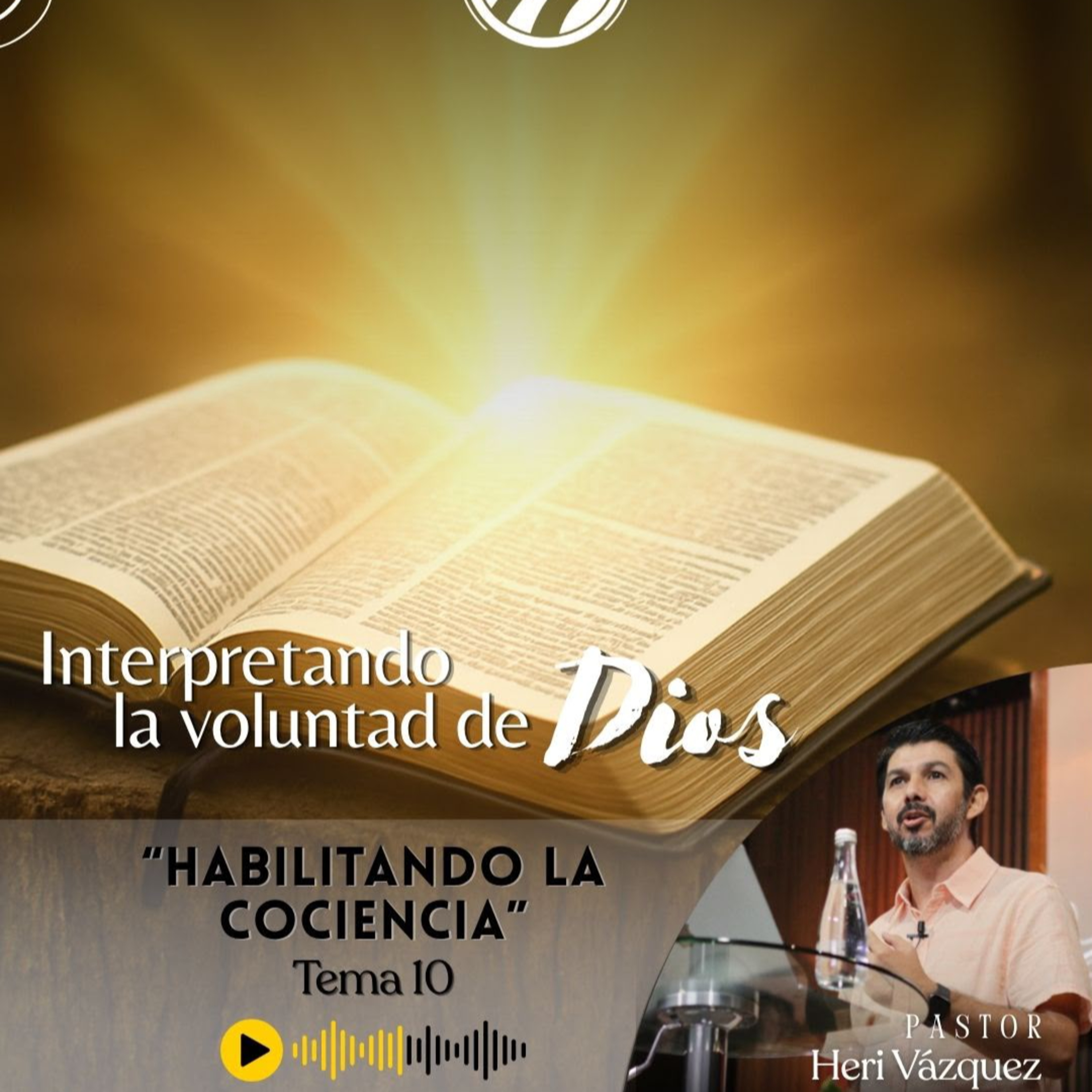 Interpretando La Voluntad De Dios #10 - Habilitando La Conciencia | Ps. Heri Vázquez episode artwork