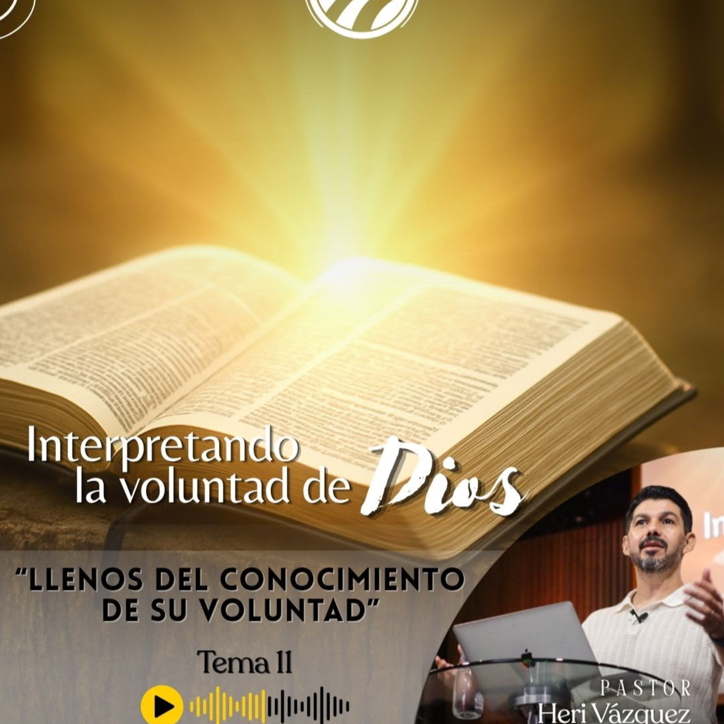 Interpretando La Voluntad De Dios #11 - Llenos Del Conocimiento De Su Voluntad | Ps. Heri Vázquez episode artwork