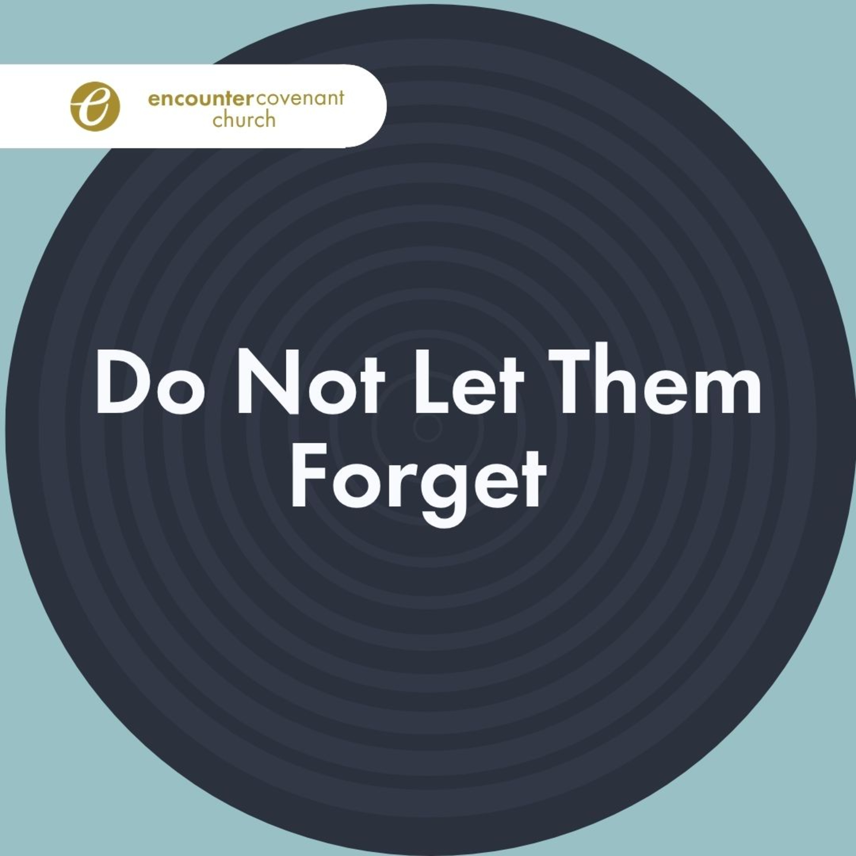 Do Not Let Them Forget by Pastor Edward Lee episode artwork