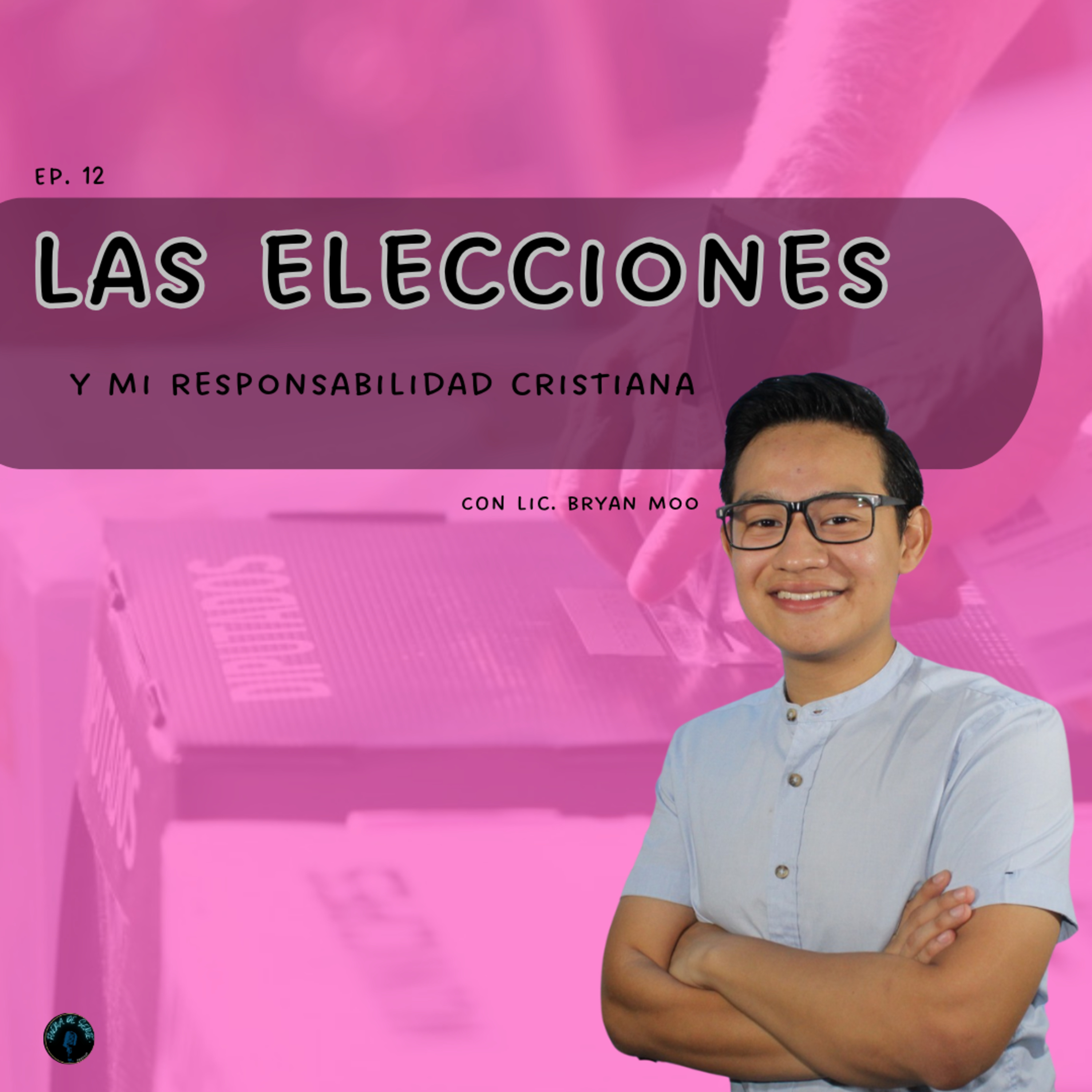 EP. 12 LAS ELECCIONES Y NUESTRA RESPONSABILIDAD CRISTIANA episode artwork
