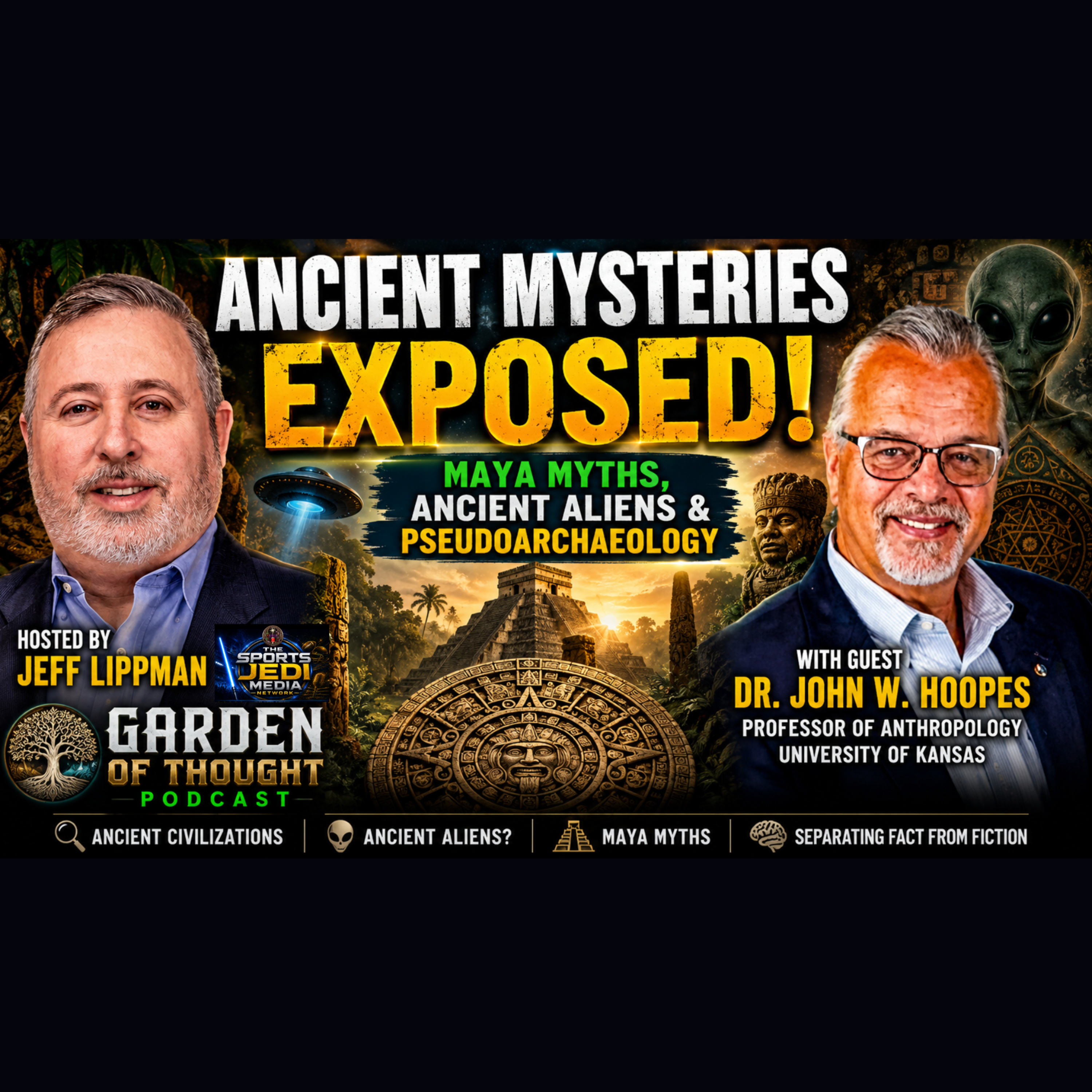 ANCIENT MYSTERIES EXPOSED! Dr. John W. Hoopes on Maya Myths, Ancient Aliens & Pseudoarchaeology | Garden of Thought episode artwork
