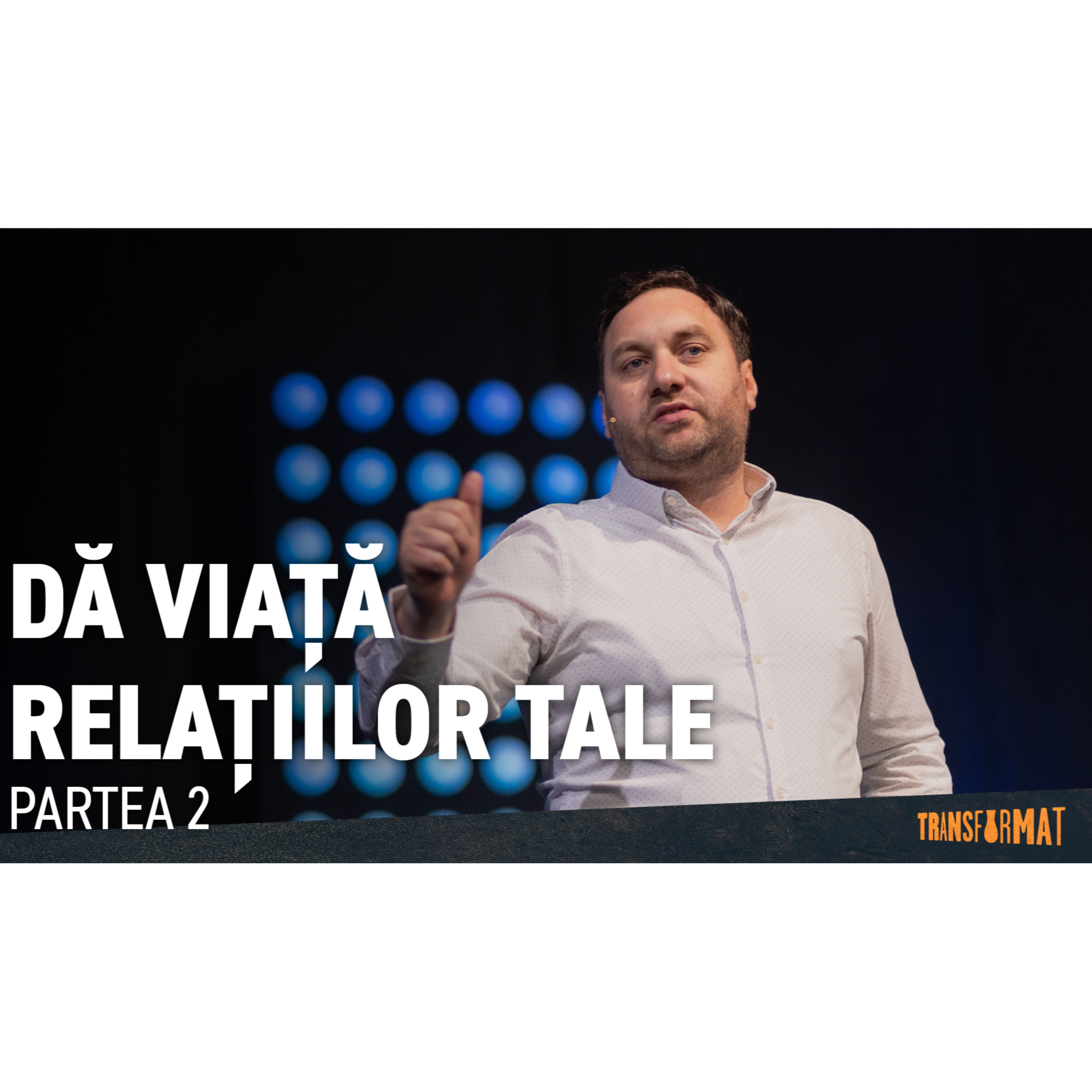 Dă viață relațiilor tale (partea a doua) - Oti Tipei episode artwork