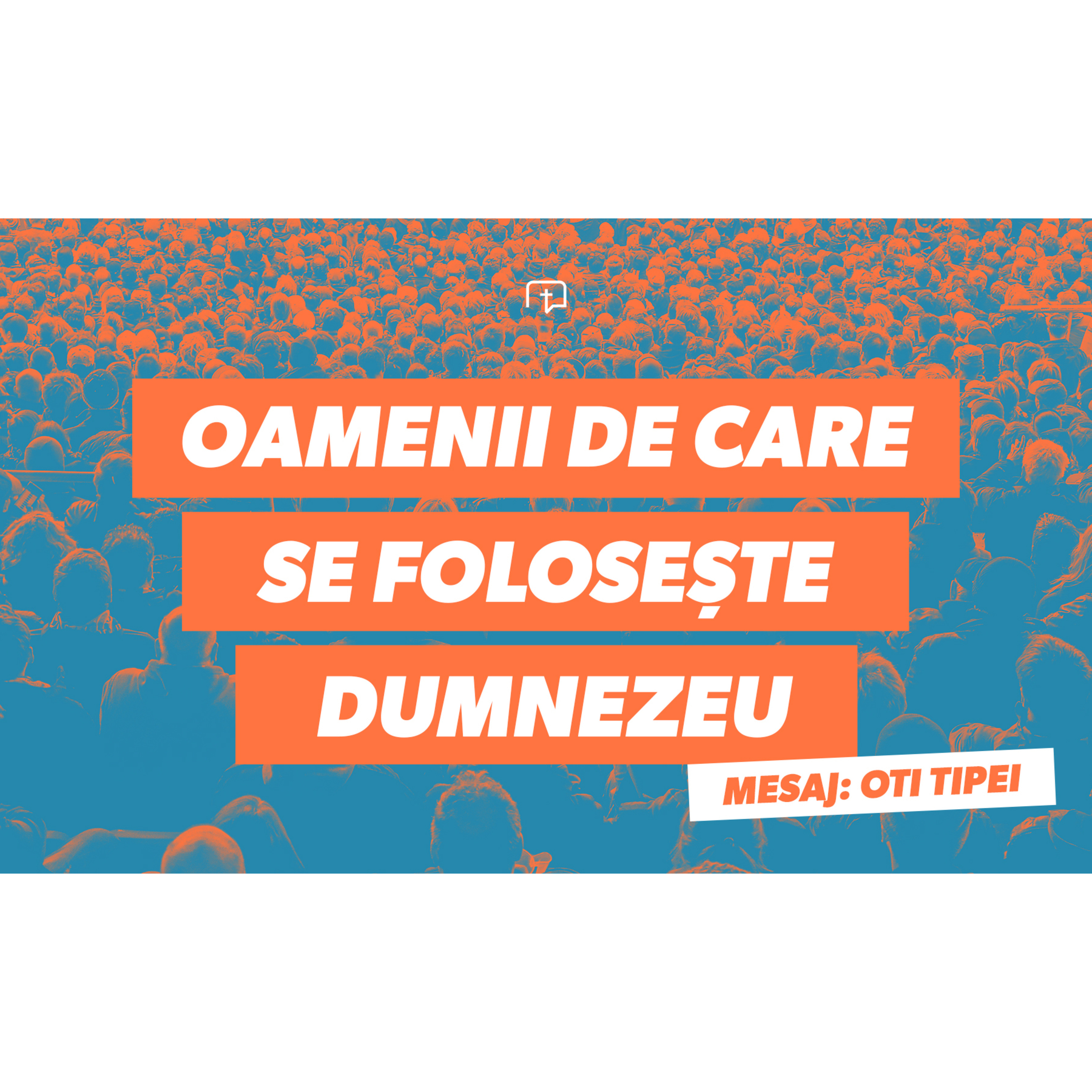 Oamenii de care se folosește Dumnezeu - Oti Tipei episode artwork