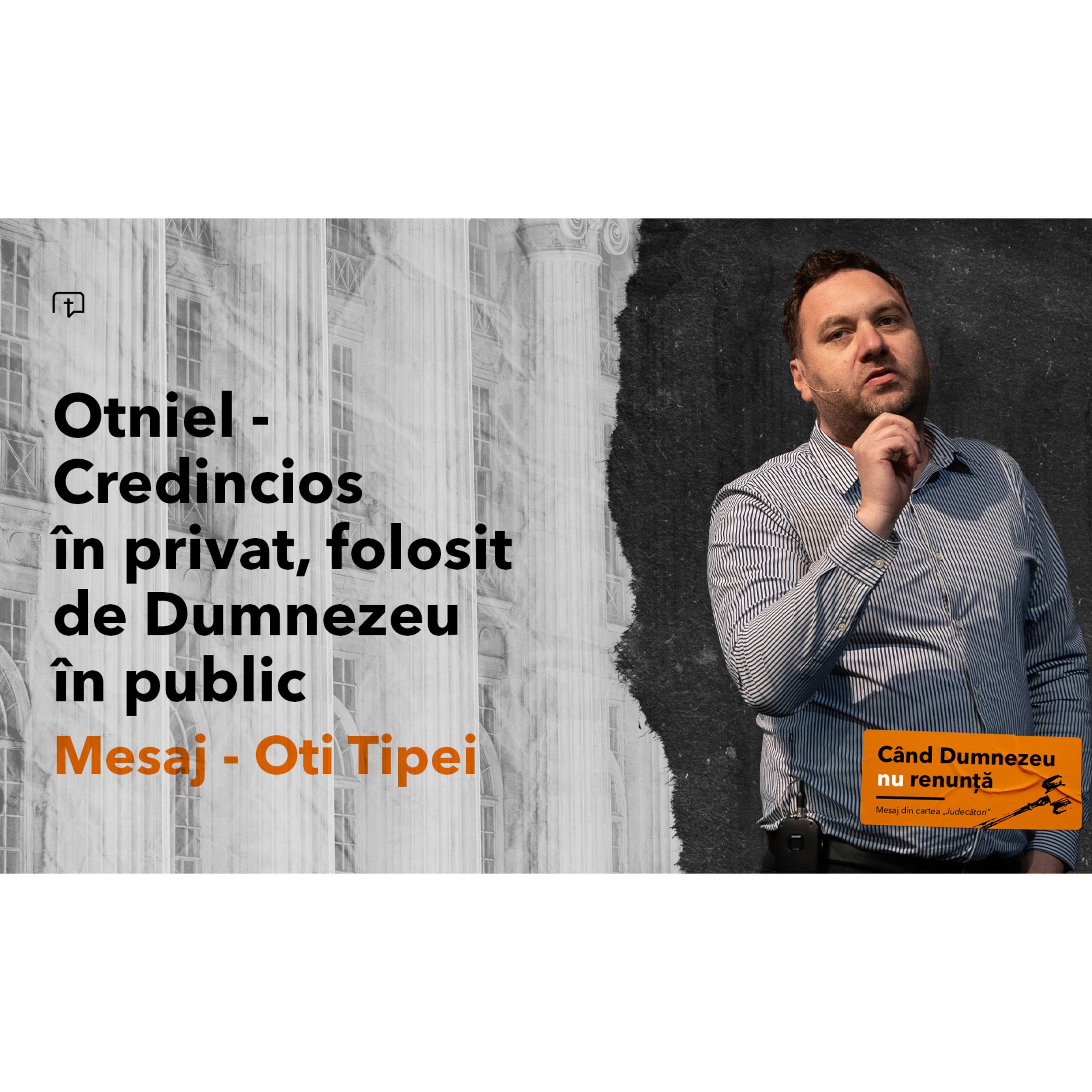 Otniel - Credincios în privat, folosit de Dumnezeu în public - Oti Tipei episode artwork