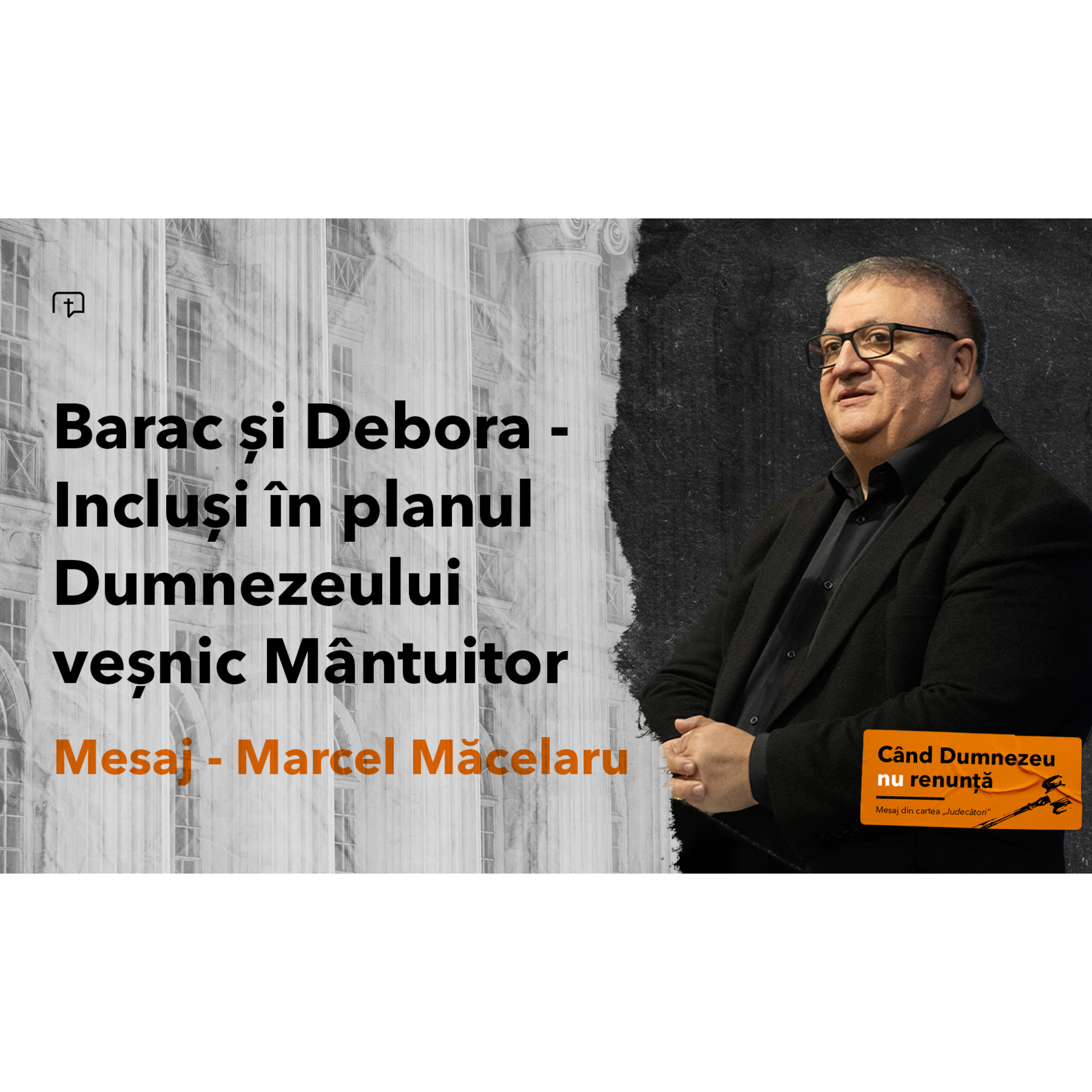 Barac și Debora - Incluși în planul Dumnezeului veșnic mântuitor - Marcel Măcelaru episode artwork