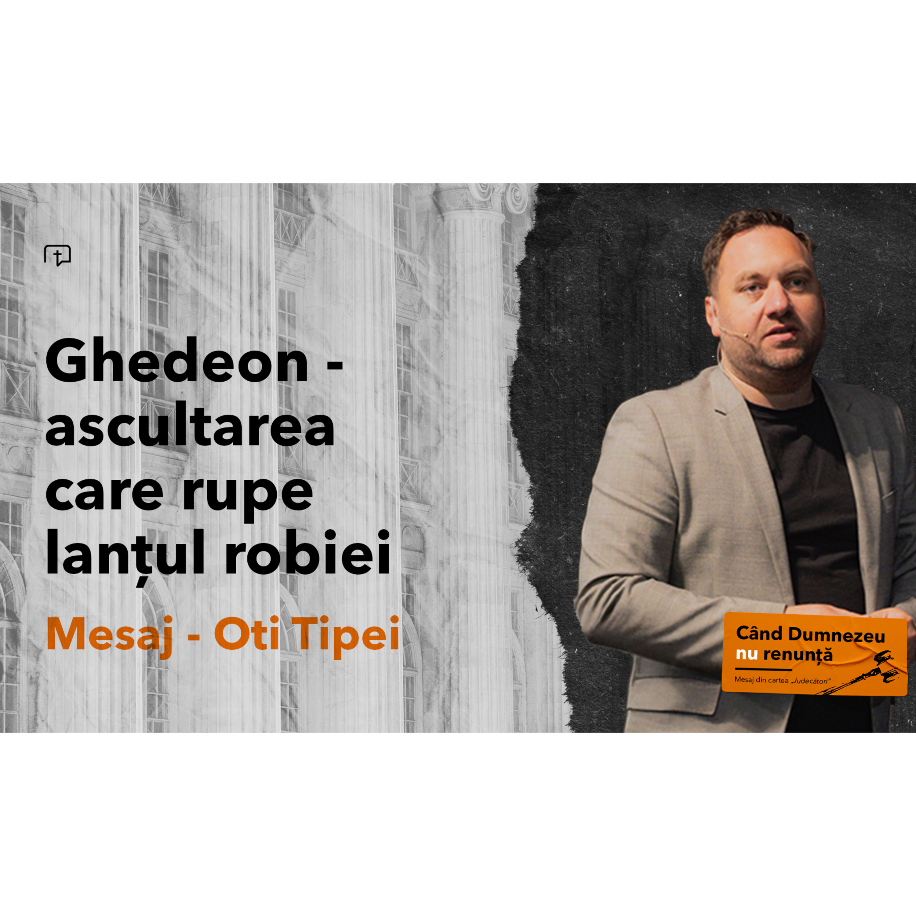 Ghedeon - ascultarea care rupe lanțul robiei - Oti Tipei episode artwork