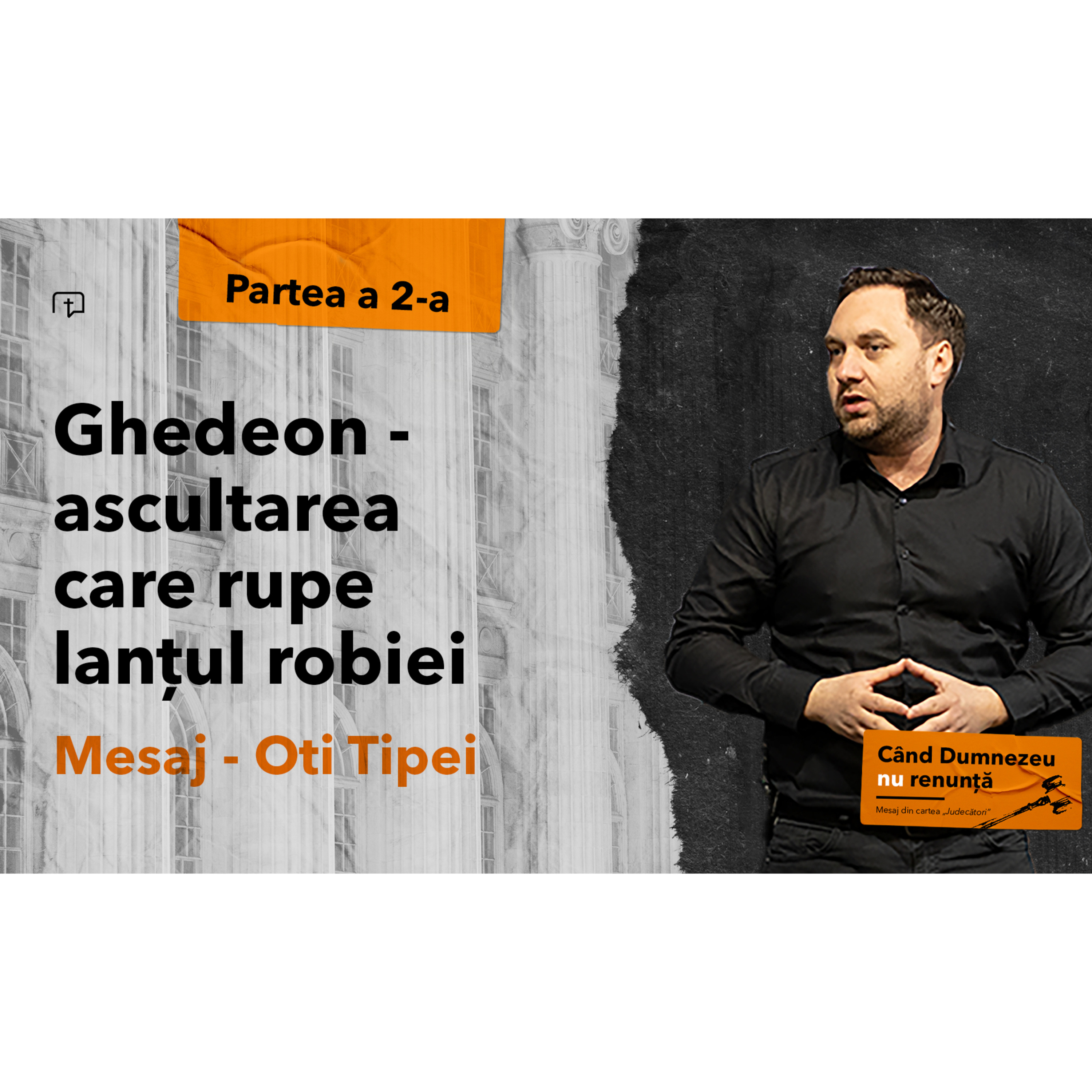 Ghedeon - ascultarea care rupe lanțul robiei (partea 2) - Oti Tipei episode artwork