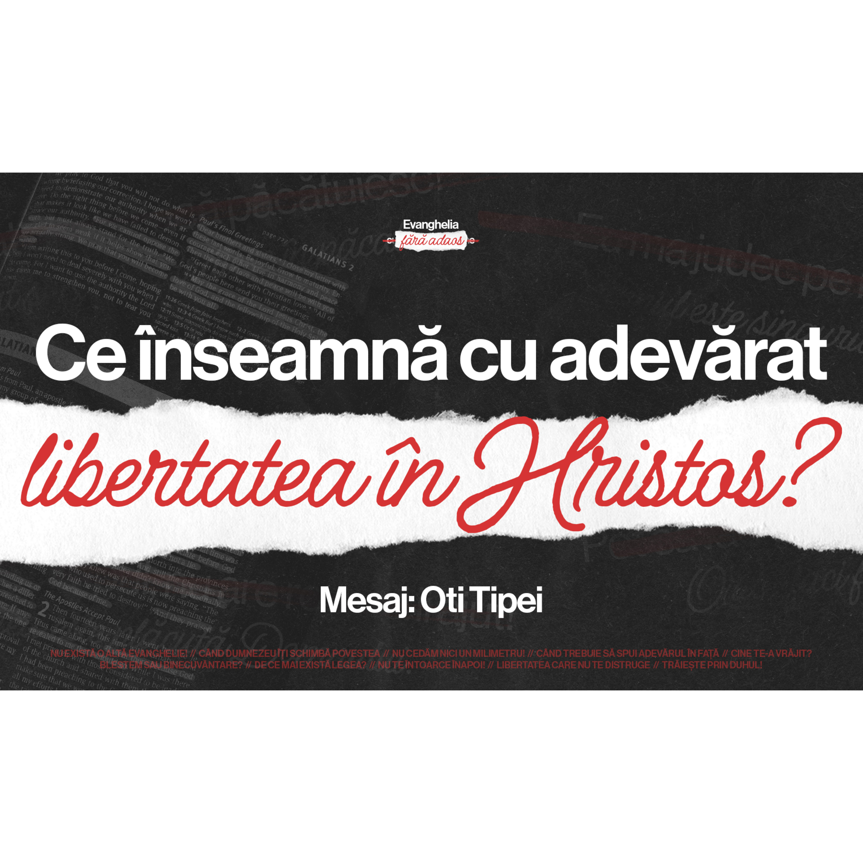 Ce înseamnă cu adevărat libertatea în Hristos? - Oti Tipei