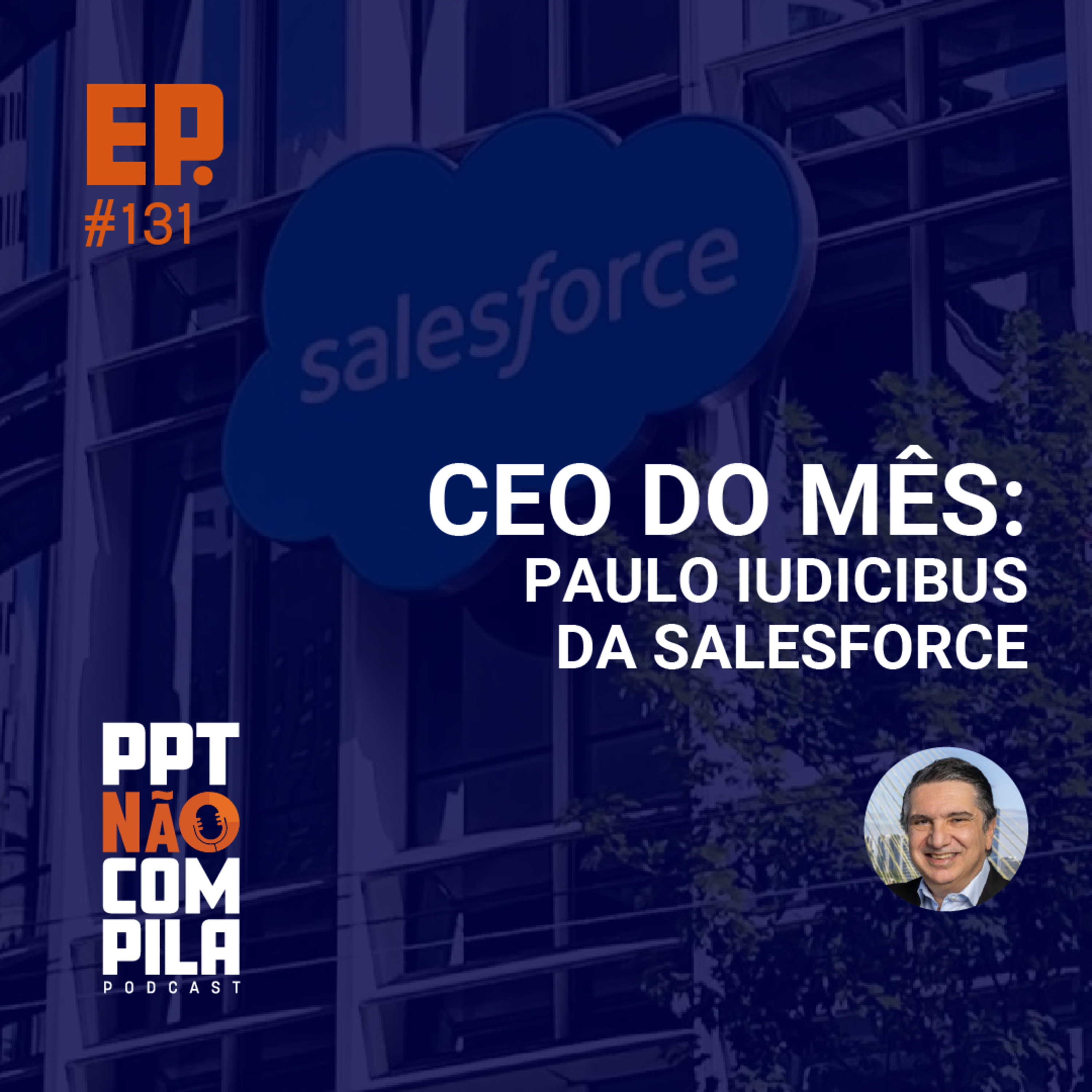 CEO do mês: Paulo Iudicibus da Salesforce | PPT Não Compila Podcast