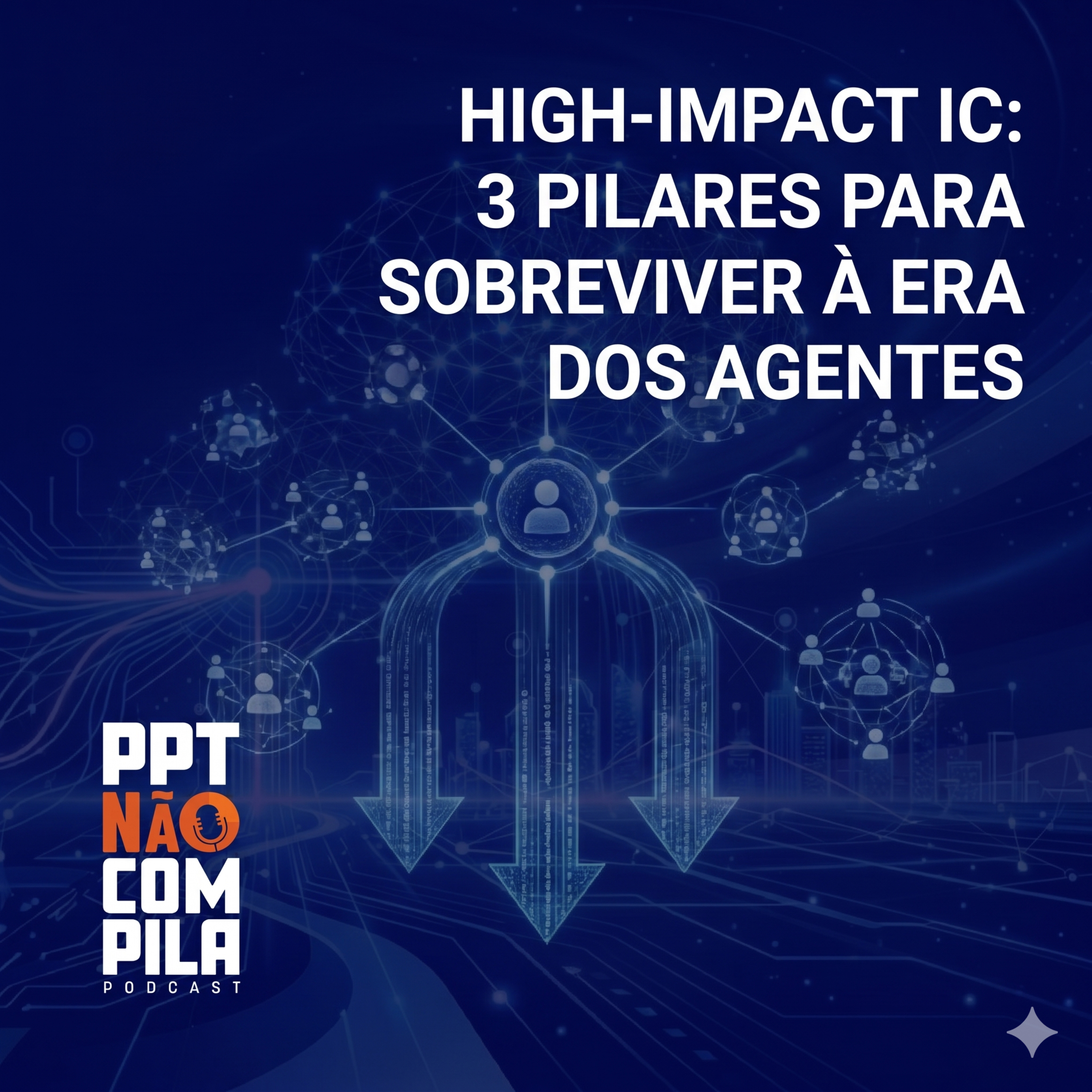 High-Impact IC: 3 Pilares para Sobreviver à Era dos Agentes episode artwork