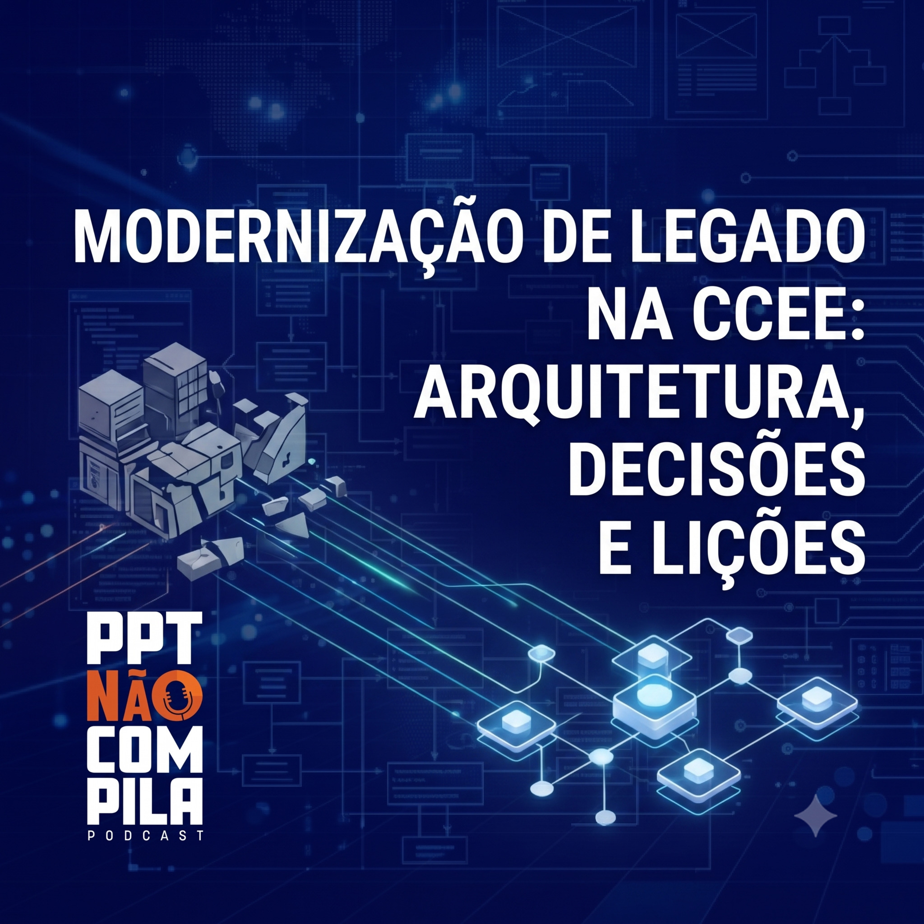 Modernização de Legado na CCEE: Arquitetura, Decisões e Lições episode artwork