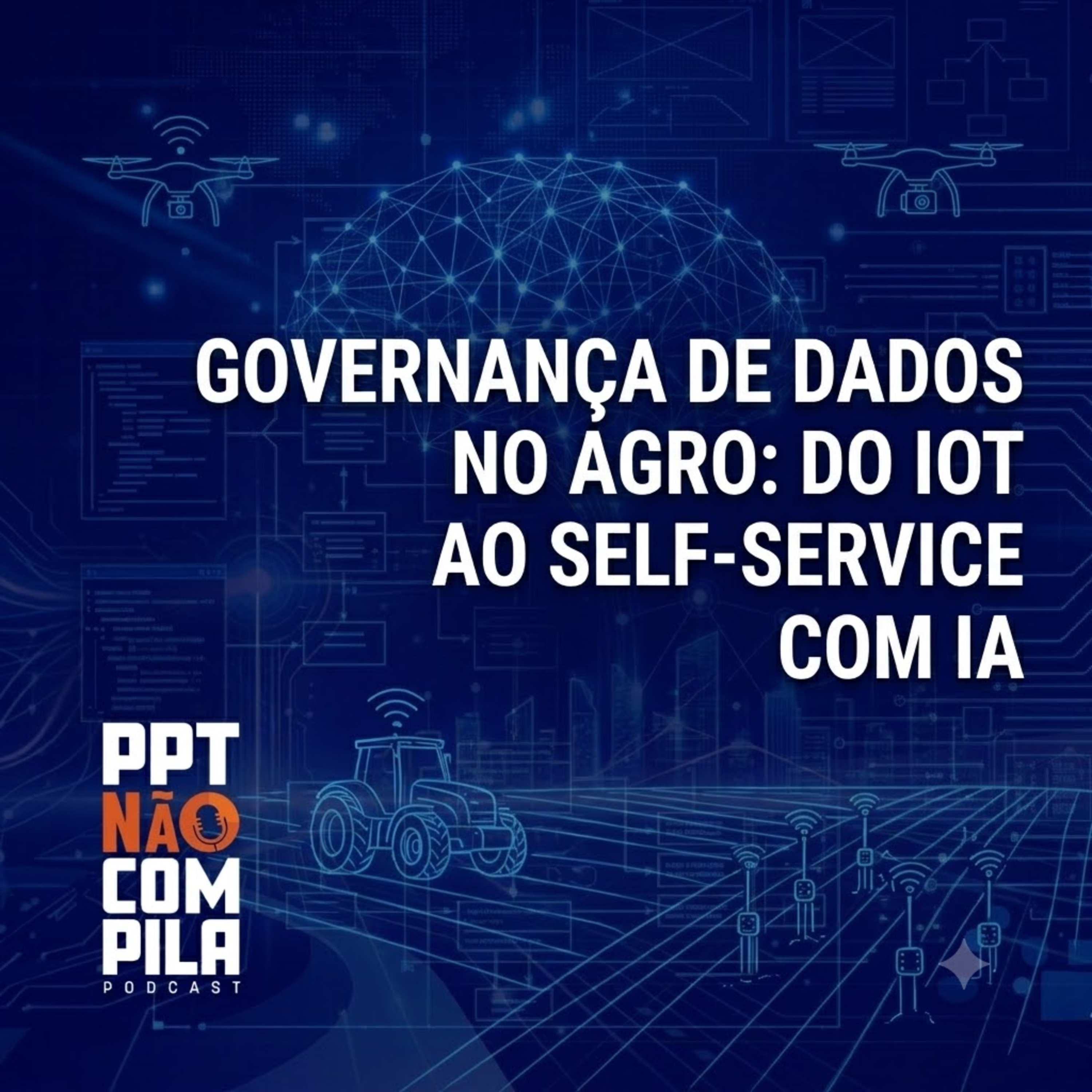 Governança de Dados no Agro: Do IoT ao Self-Service com IA episode artwork