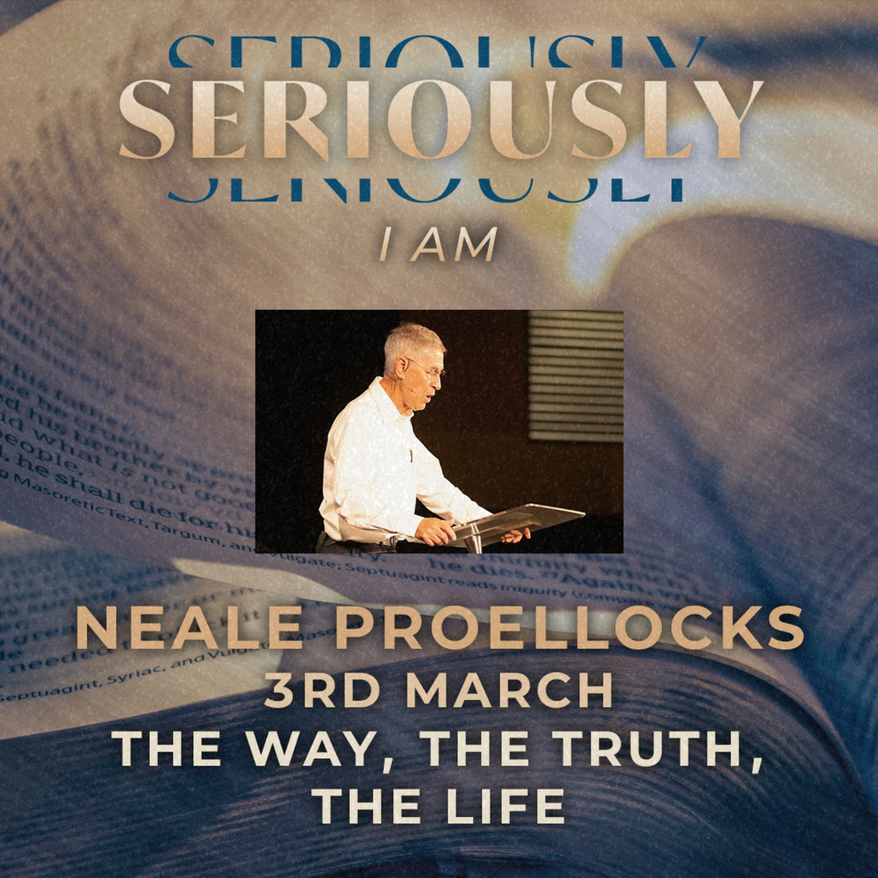 Seriously, I Am: The Way, The Truth, The Life | Neal Proellocks episode artwork