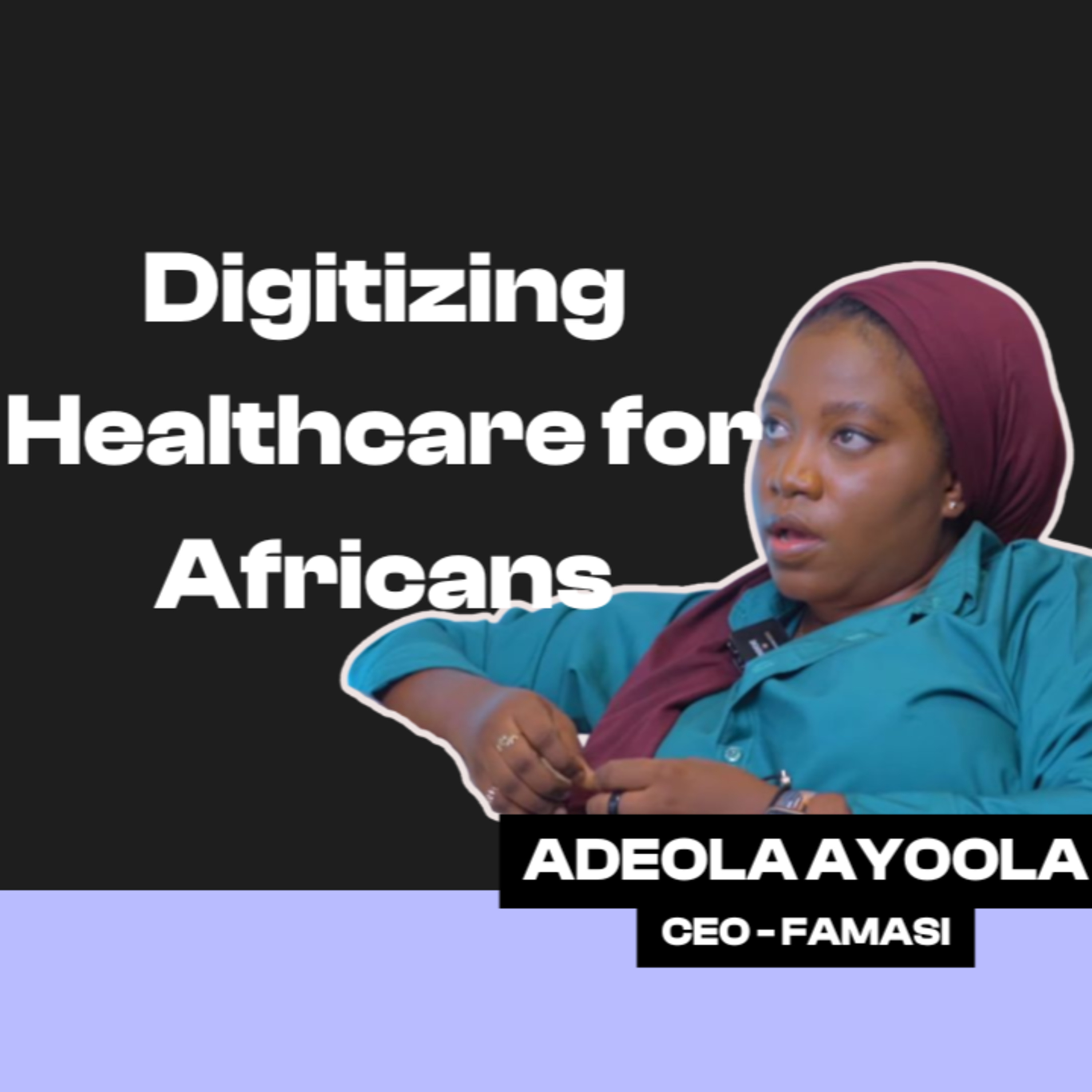How Adeola Ayoola is Digitizing Healthcare for Africans with Famasi Africa