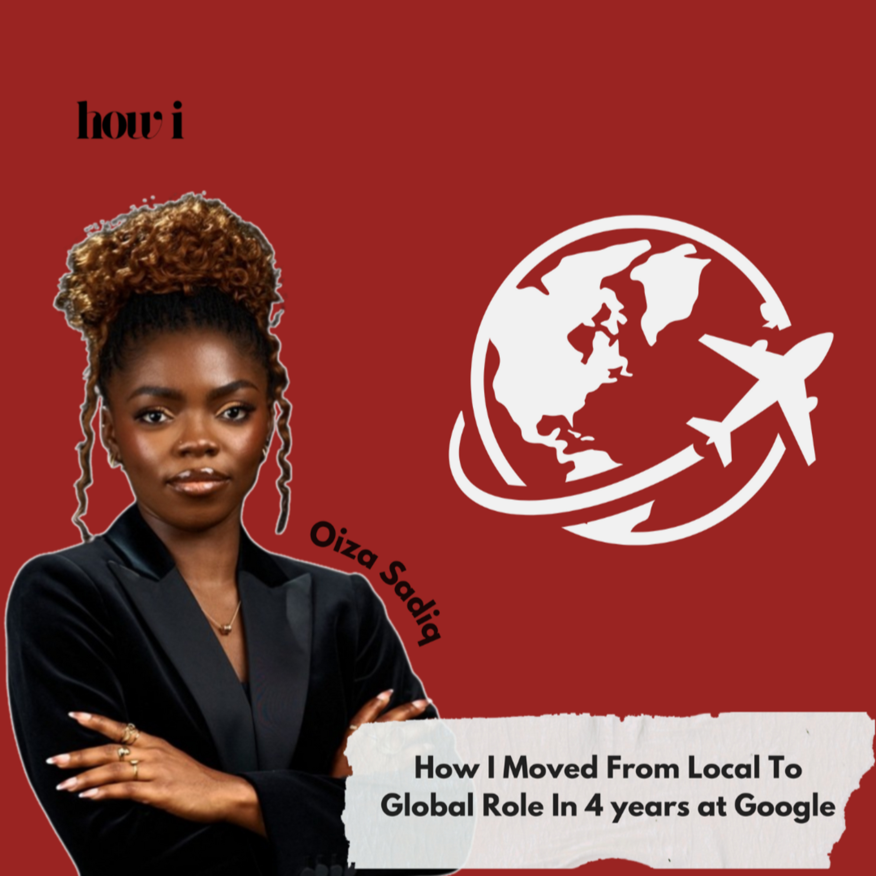 How I Went From A Local to A Global Role in 4 years by Oiza Saidq