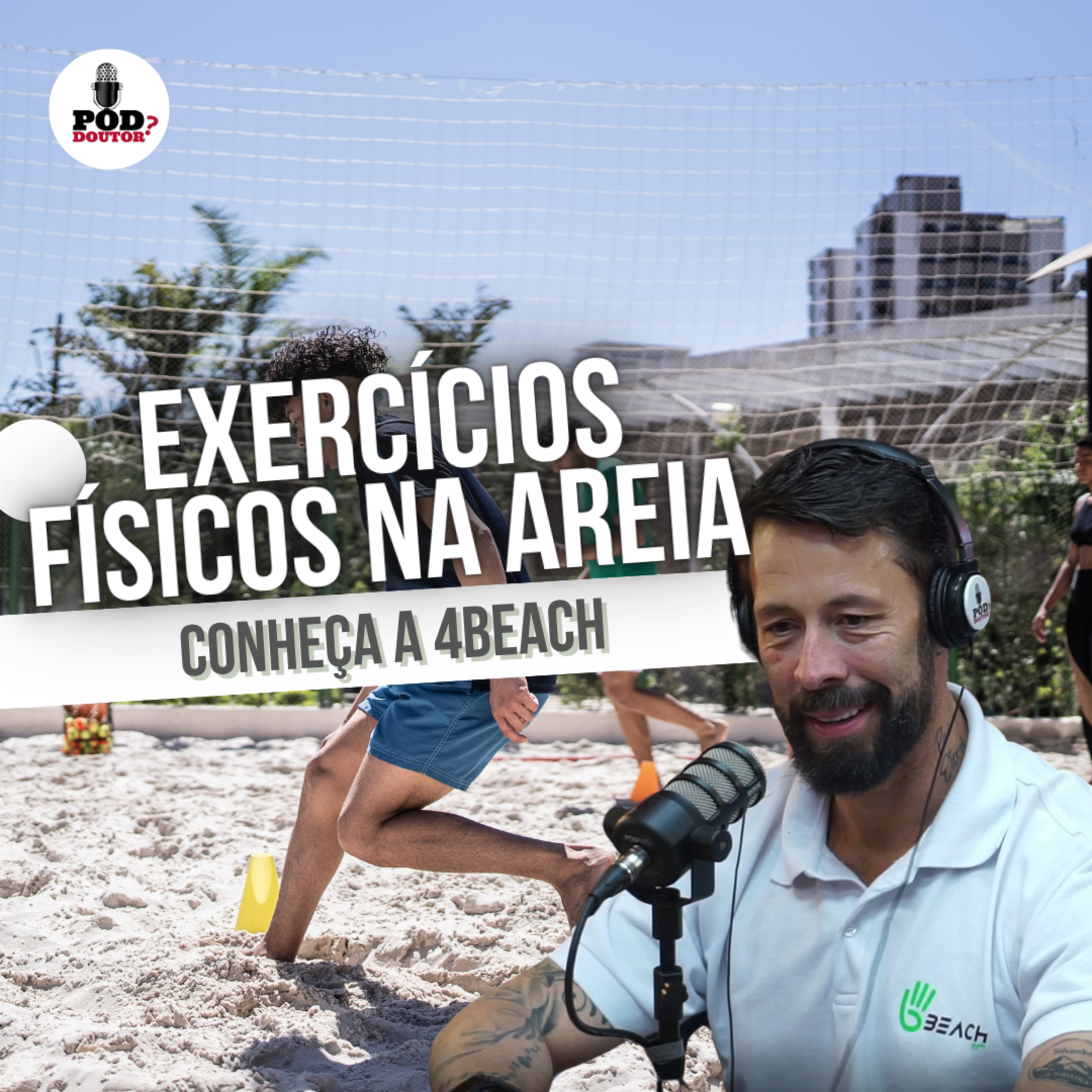PodDoutor #325 - Exercícios Físicos na Areia: Conheça a 4Beach episode artwork